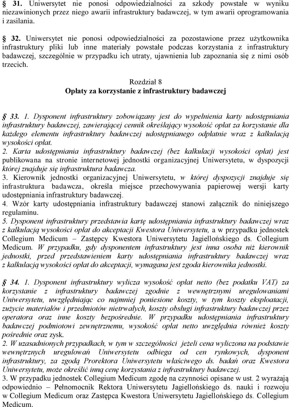 utraty, ujawnienia lub zapoznania się z nimi osób trzecich. Rozdział 8 Opłaty za korzystanie z infrastruktury badawczej 33. 1.