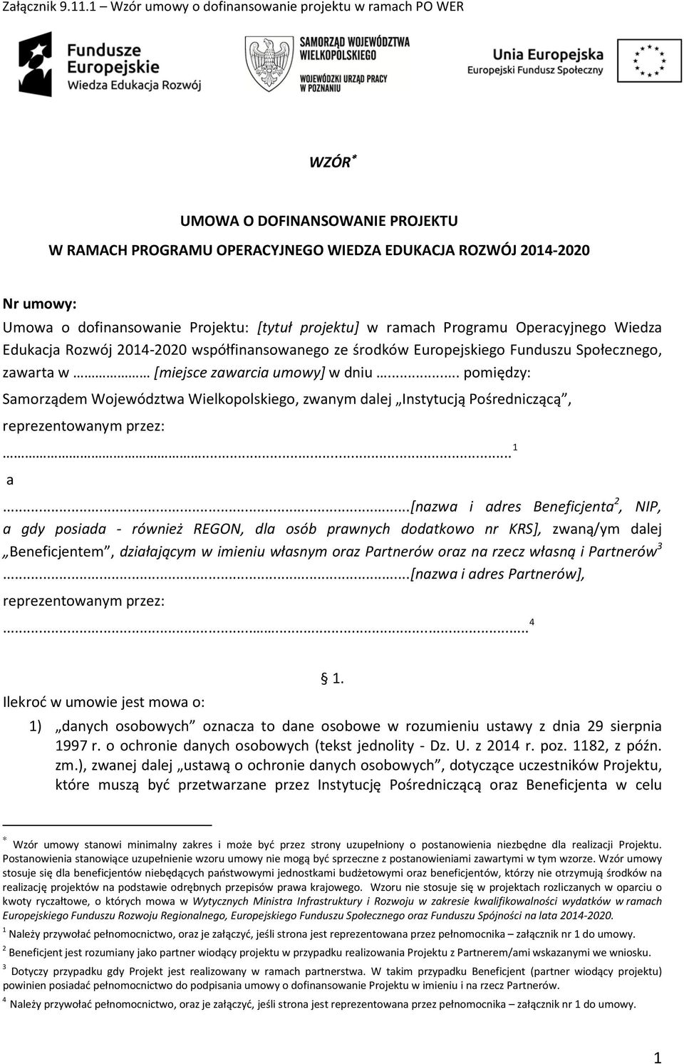 [tytuł projektu] w ramach Programu Operacyjnego Wiedza Edukacja Rozwój 2014-2020 współfinansowanego ze środków Europejskiego Funduszu Społecznego, zawarta w [miejsce zawarcia umowy] w dniu.