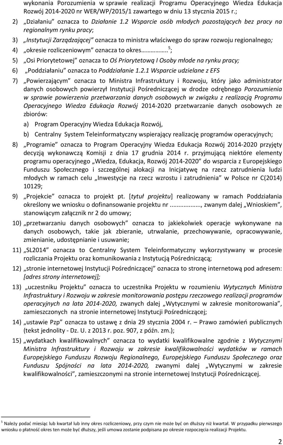 to okres.. 5 ; 5) Osi Priorytetowej oznacza to Oś Priorytetową I Osoby młode na rynku pracy; 6) Poddziałaniu oznacza to Poddziałanie 1.2.