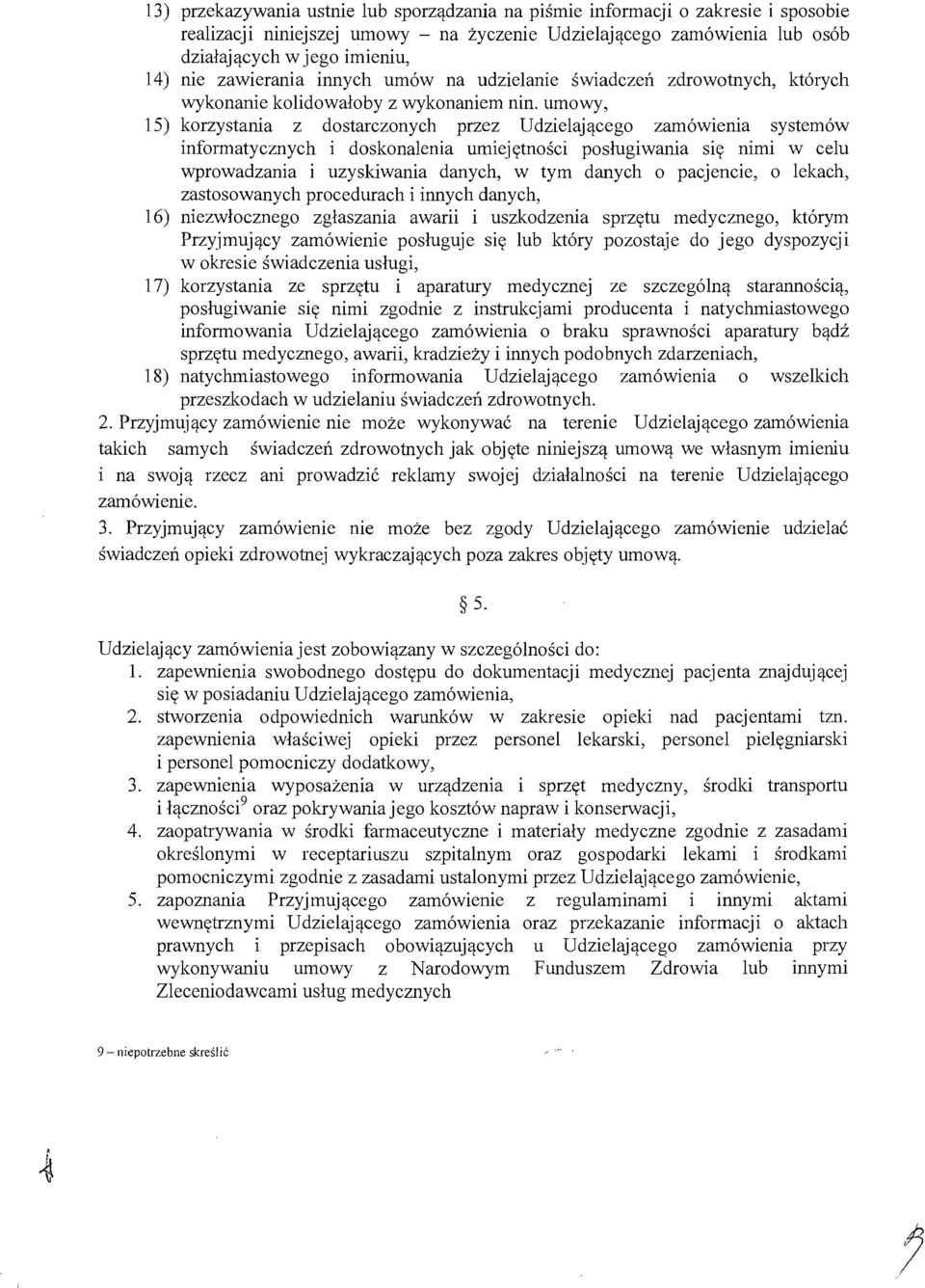 informatycznych i doskonalenia umiejetnosci poslugiwania sie nimi w celu wprowadzania i uzyskiwania danych, w tym danych 0 pacjencie, 0 lekach, zastosowanych procedurach i innych danych, 16)