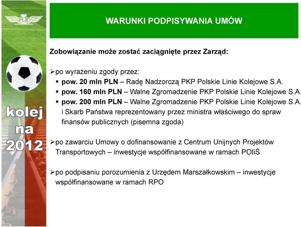 A. i Skarb Państwa reprezentowany przez ministra właściwego do spraw finansów publicznych (pisemna zgoda) po zawarciu Umowy o dofinansowanie z Centrum