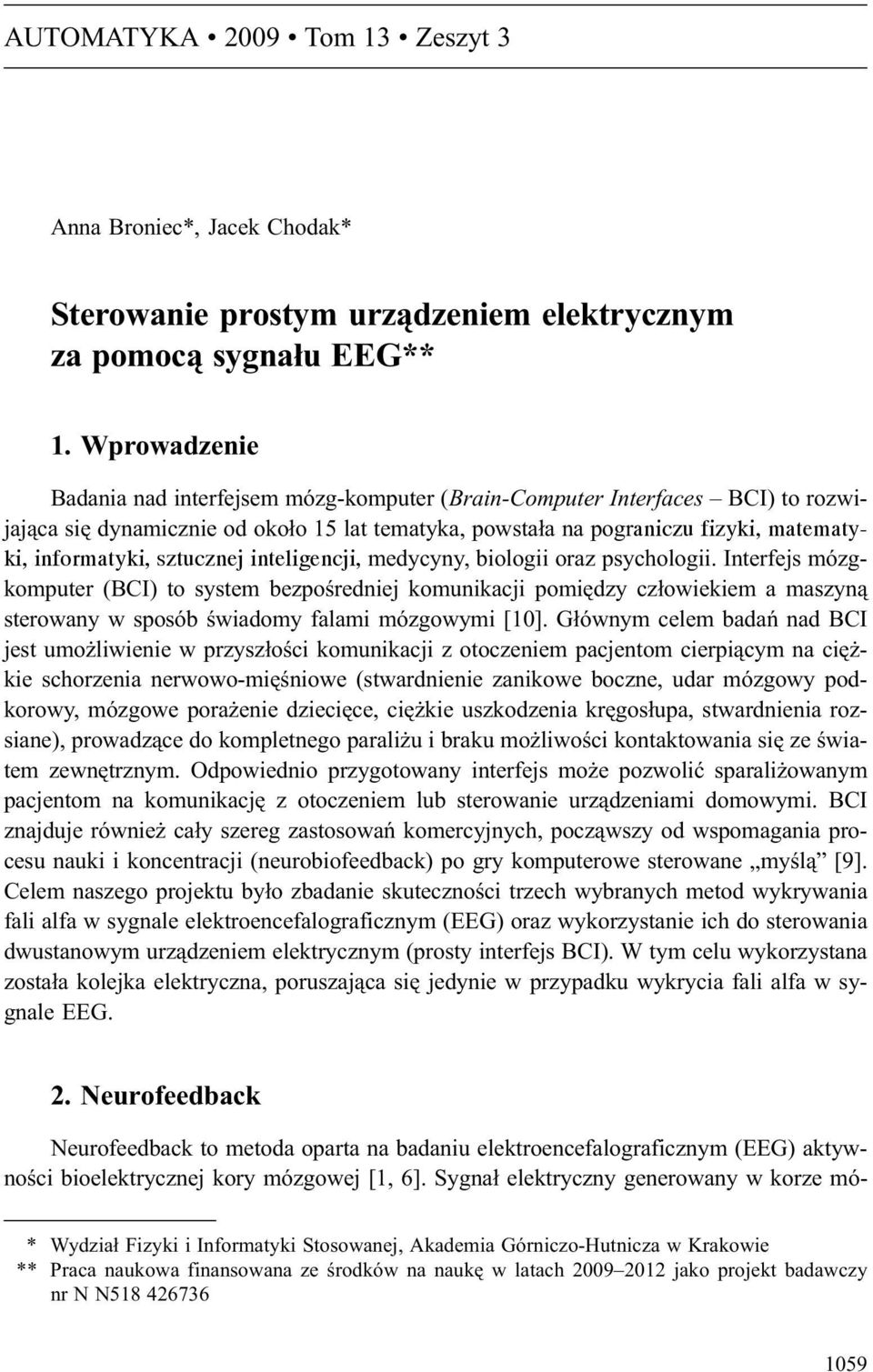 sztucznej inteligencji, medycyny, biologii oraz psychologii.