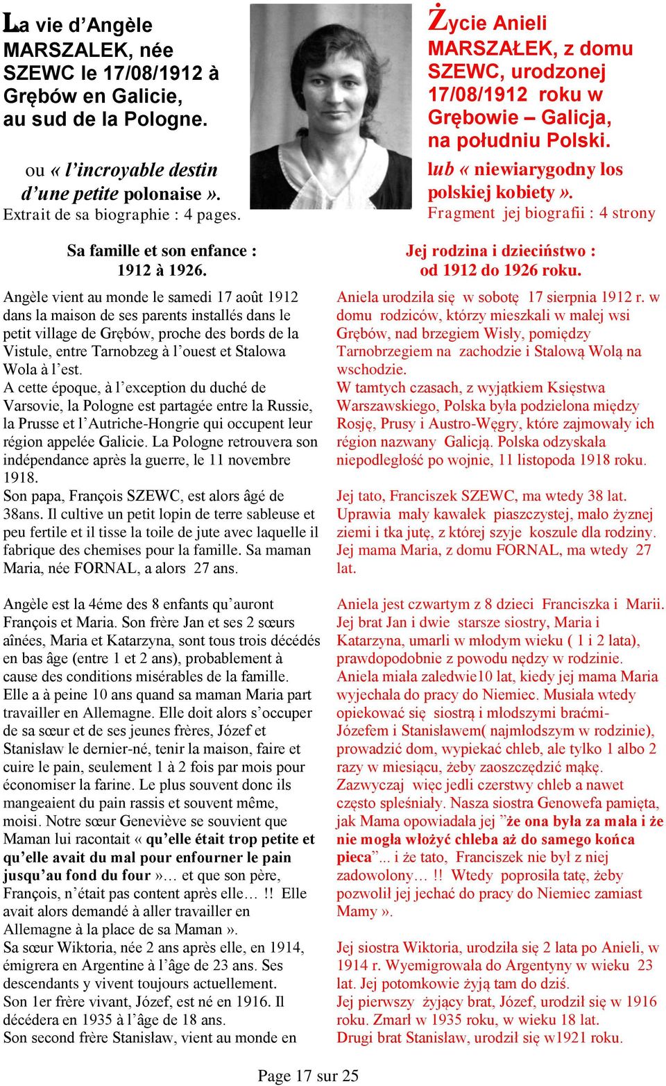 Angèle vient au monde le samedi 17 août 1912 dans la maison de ses parents installés dans le petit village de Grębów, proche des bords de la Vistule, entre Tarnobzeg à l ouest et Stalowa Wola à l est.