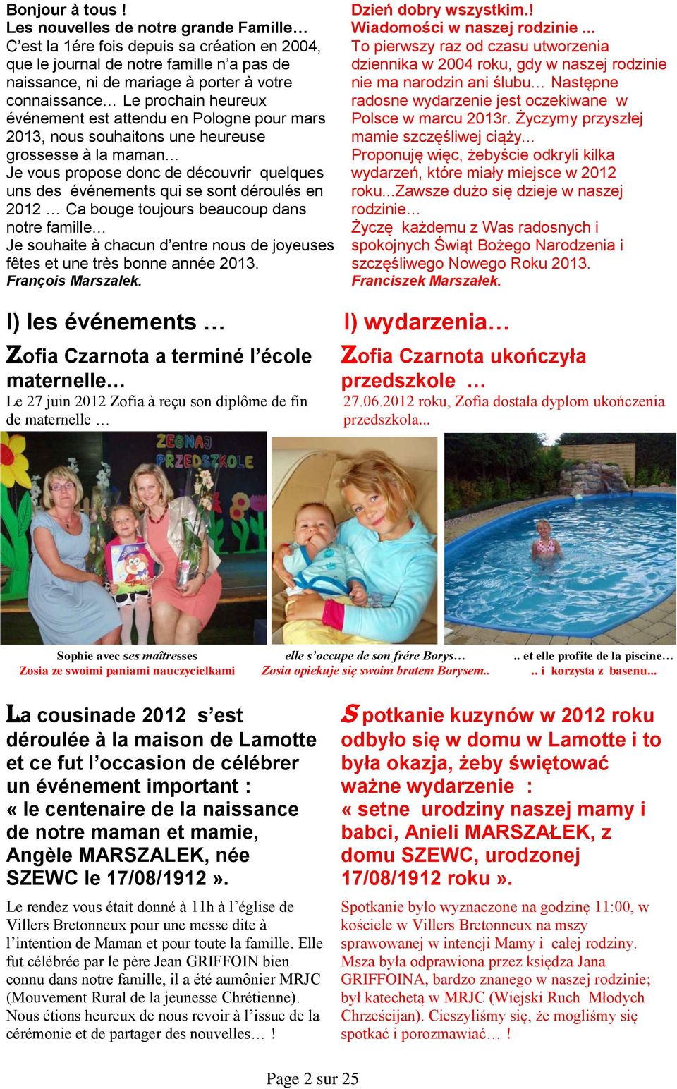 heureux événement est attendu en Pologne pour mars 2013, nous souhaitons une heureuse grossesse à la maman Je vous propose donc de découvrir quelques uns des événements qui se sont déroulés en 2012