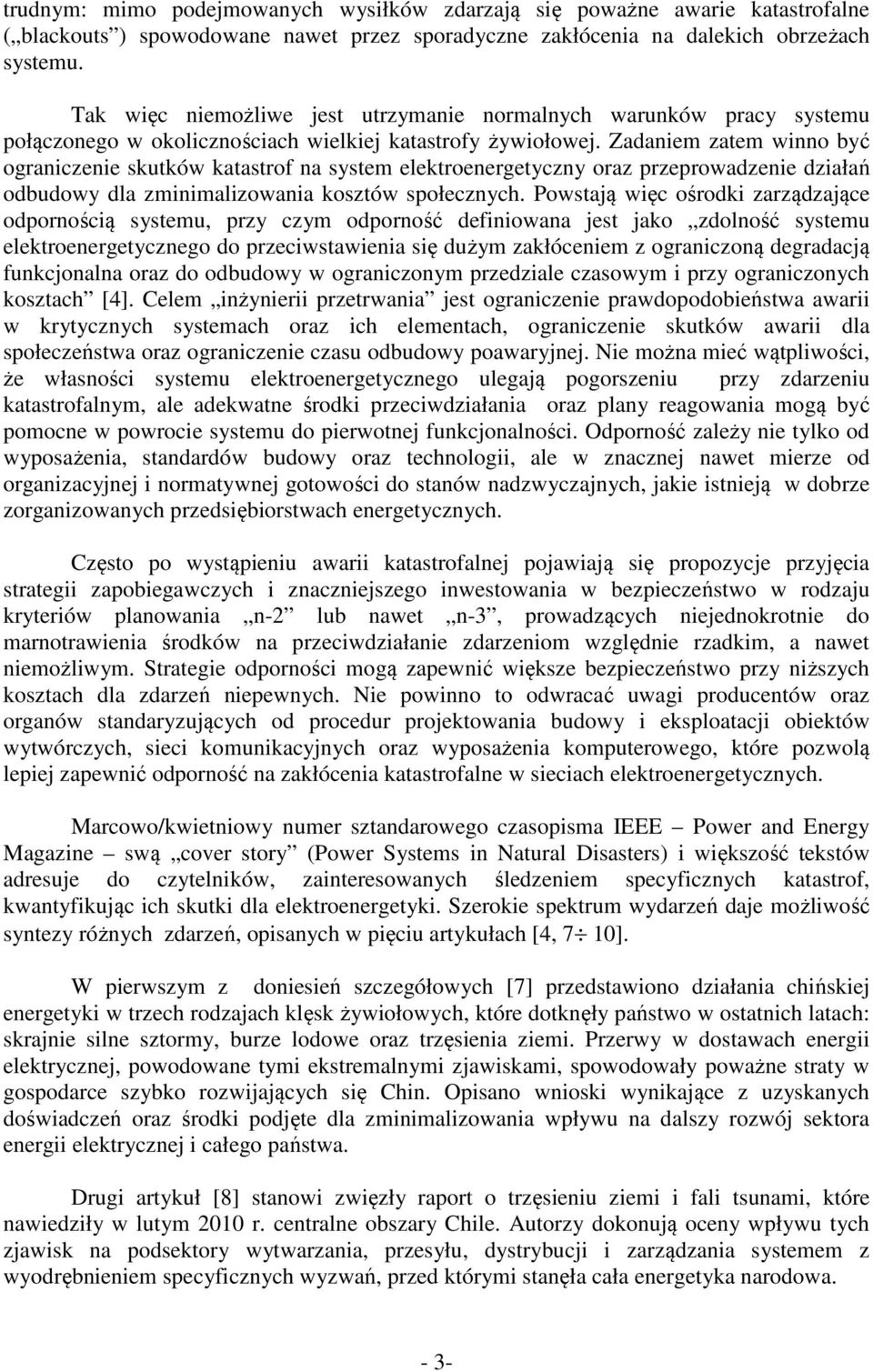 Zadaniem zatem winno być ograniczenie skutków katastrof na system elektroenergetyczny oraz przeprowadzenie działań odbudowy dla zminimalizowania kosztów społecznych.