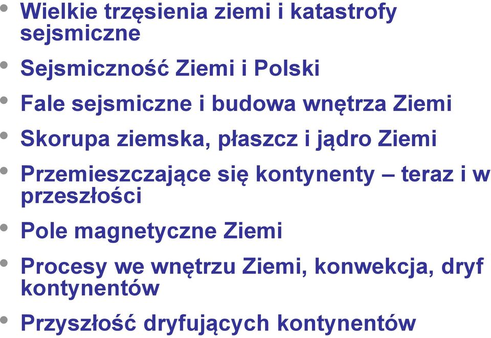 Przemieszczające się kontynenty teraz i w przeszłości Pole magnetyczne Ziemi