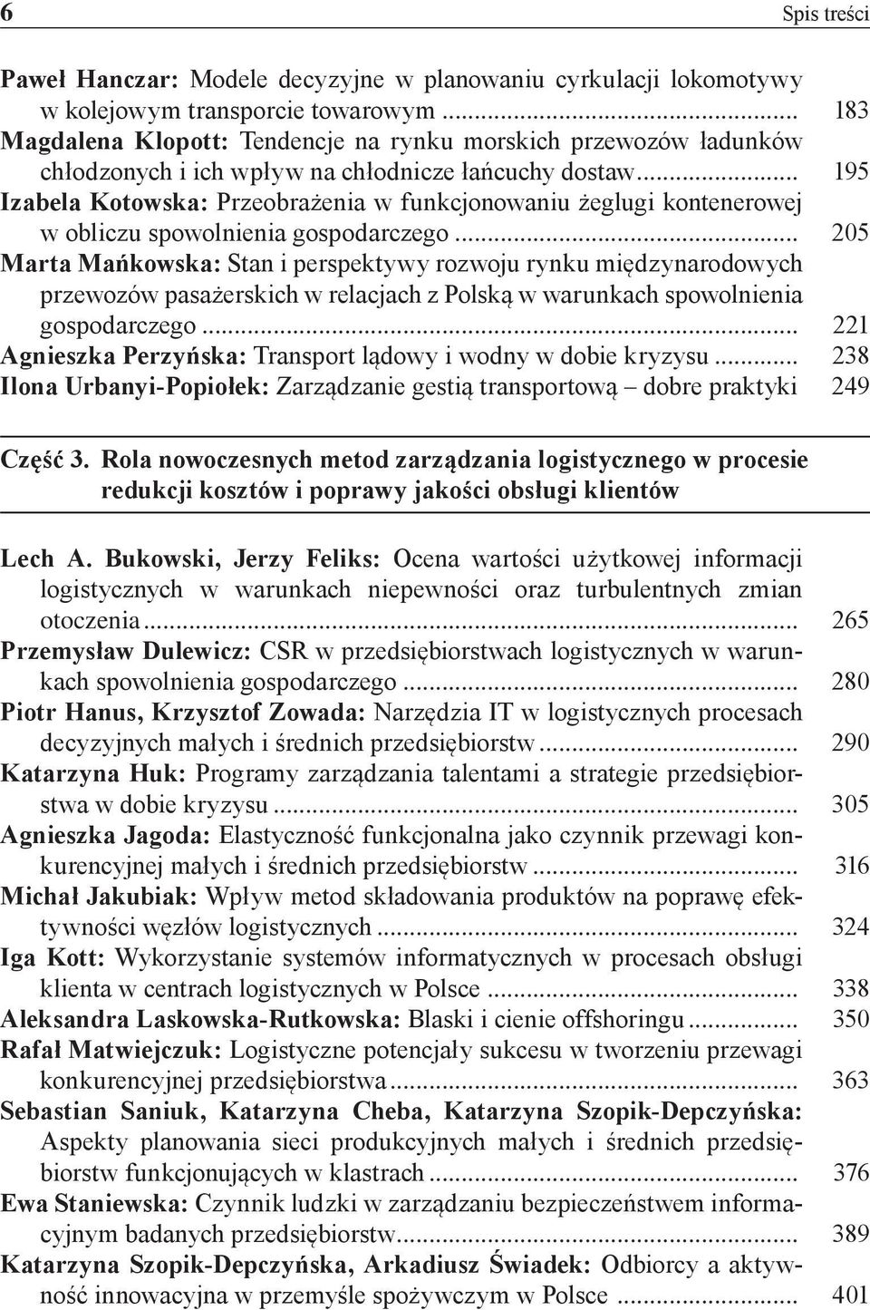 .. 195 Izabela Kotowska: Przeobrażenia w funkcjonowaniu żeglugi kontenerowej w obliczu spowolnienia gospodarczego.