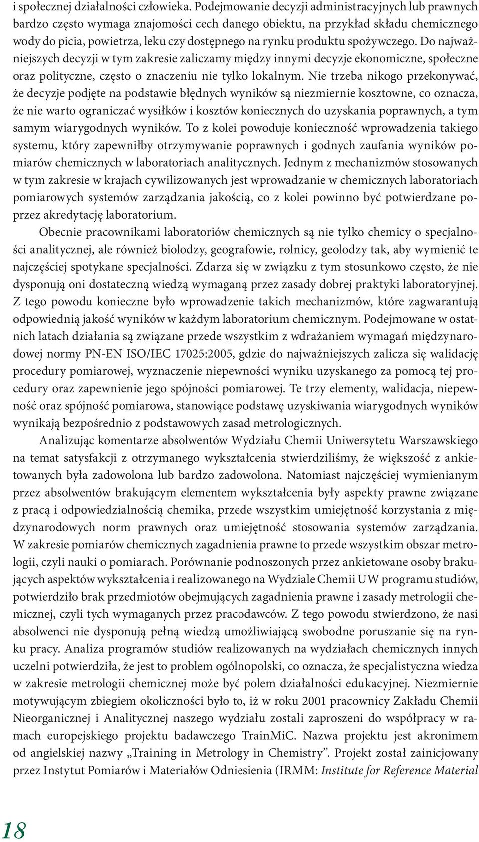 spożywczego. Do najważniejszych decyzji w tym zakresie zaliczamy między innymi decyzje ekonomiczne, społeczne oraz polityczne, często o znaczeniu nie tylko lokalnym.