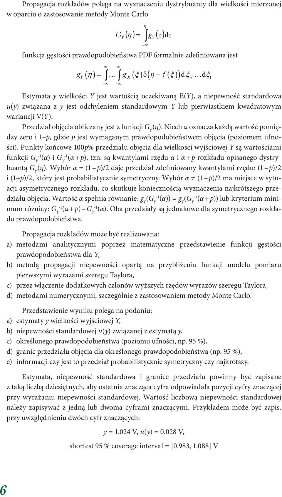 Przedział objęcia obliczany jest z funkcji G Y (η). Niech α oznacza każdą wartość pomiędzy zero i 1 p, gdzie p jest wymaganym prawdopodobieństwem objęcia (poziomem ufności).