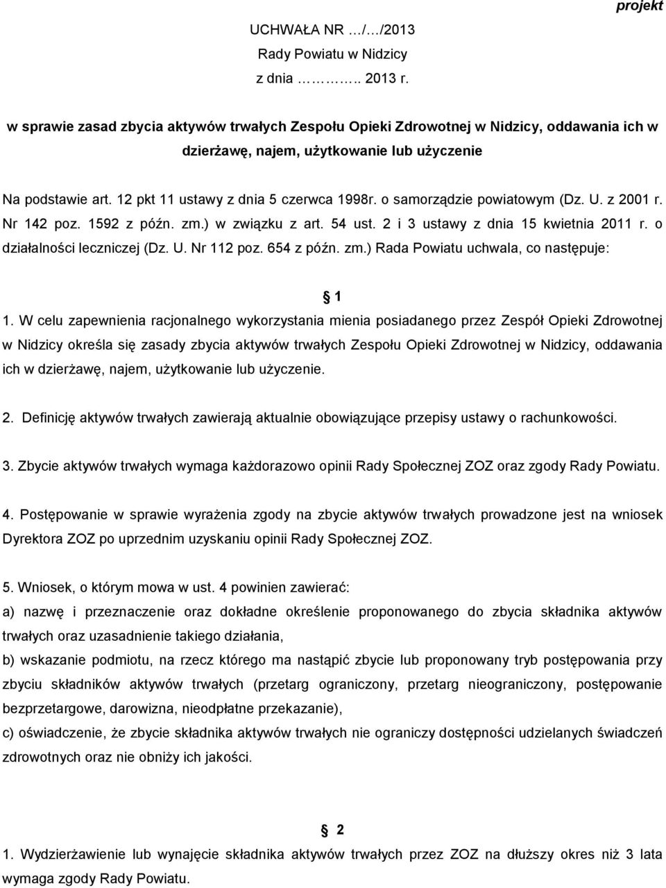 12 pkt 11 ustawy z dnia 5 czerwca 1998r. o samorządzie powiatowym (Dz. U. z 2001 r. Nr 142 poz. 1592 z późn. zm.) w związku z art. 54 ust. 2 i 3 ustawy z dnia 15 kwietnia 2011 r.