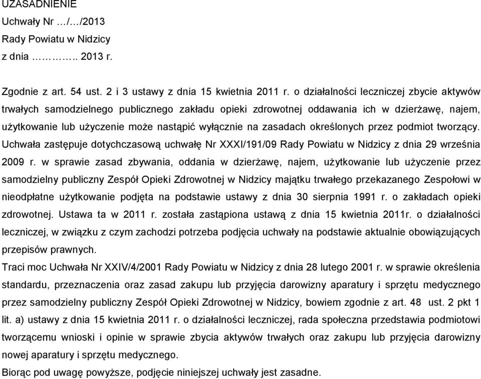 określonych przez podmiot tworzący. Uchwała zastępuje dotychczasową uchwałę Nr XXXI/191/09 Rady Powiatu w Nidzicy z dnia 29 września 2009 r.