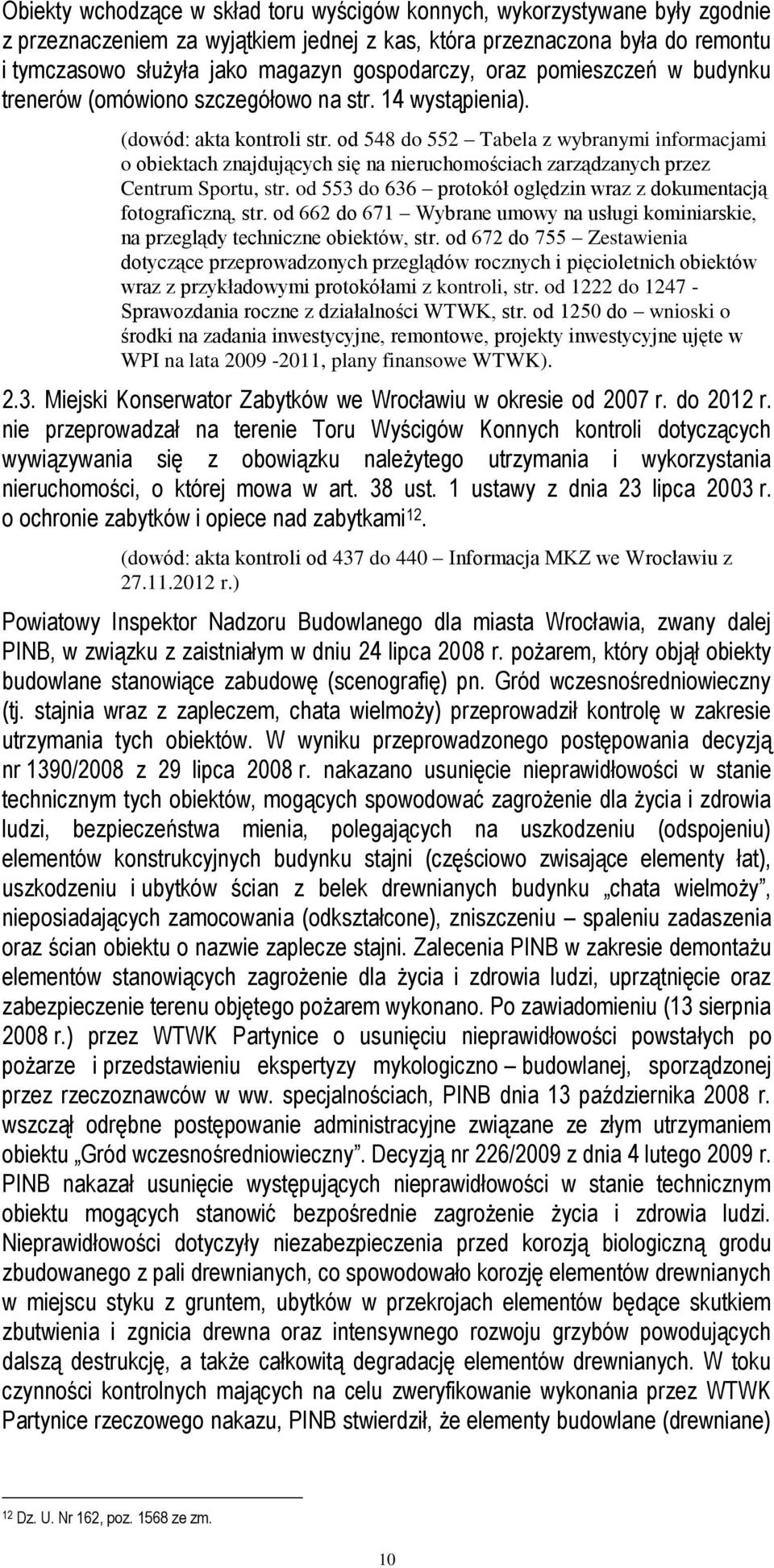 od 548 do 552 Tabela z wybranymi informacjami o obiektach znajdujących się na nieruchomościach zarządzanych przez Centrum Sportu, str.