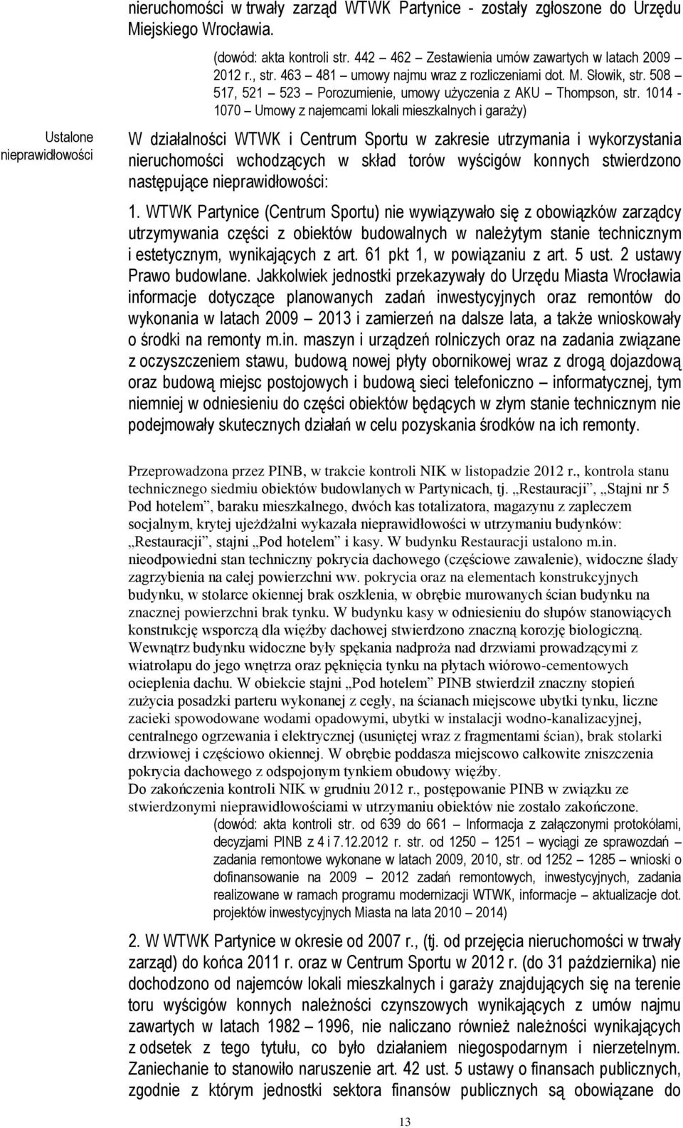 1014-1070 Umowy z najemcami lokali mieszkalnych i garaży) W działalności WTWK i Centrum Sportu w zakresie utrzymania i wykorzystania nieruchomości wchodzących w skład torów wyścigów konnych