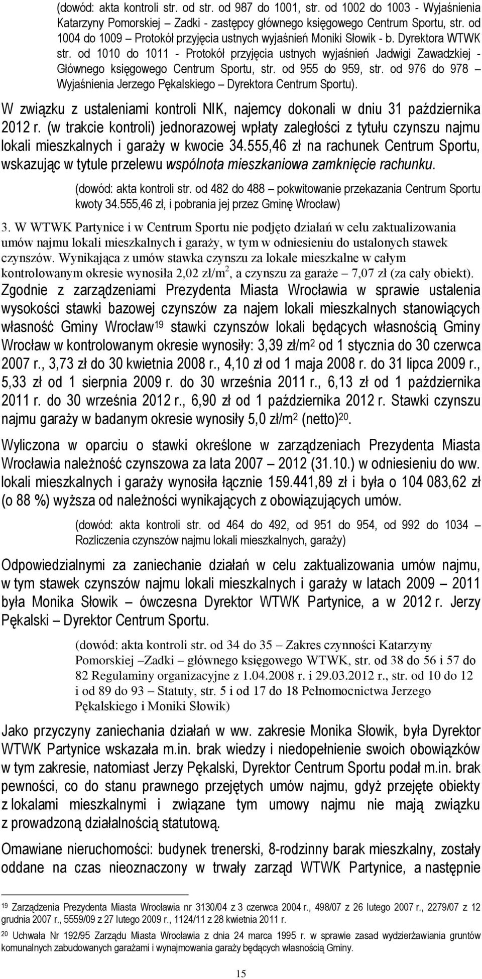 od 1010 do 1011 - Protokół przyjęcia ustnych wyjaśnień Jadwigi Zawadzkiej - Głównego księgowego Centrum Sportu, str. od 955 do 959, str.