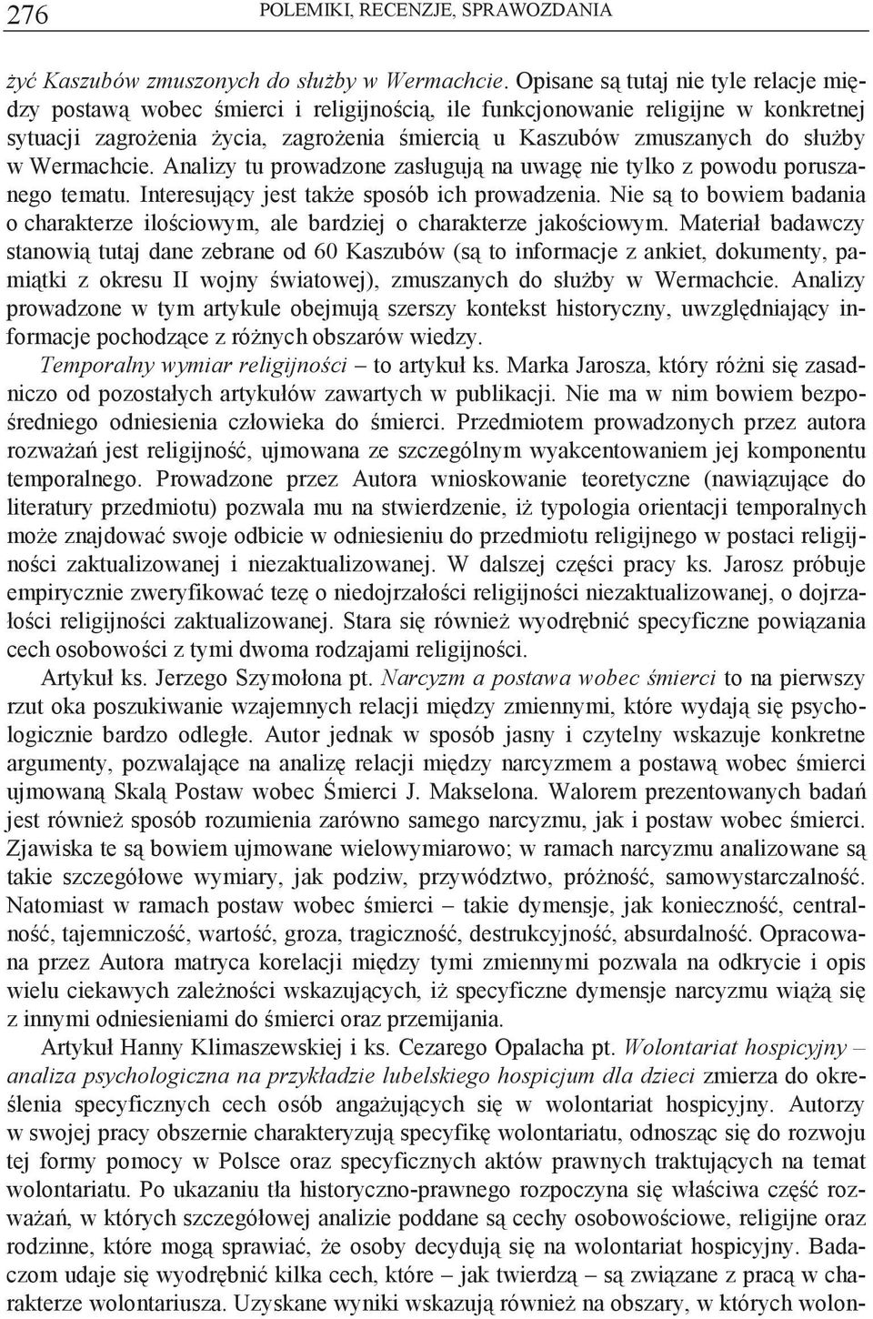 Wermachcie. Analizy tu prowadzone zasługuj na uwag nie tylko z powodu poruszanego tematu. Interesujcy jest take sposób ich prowadzenia.