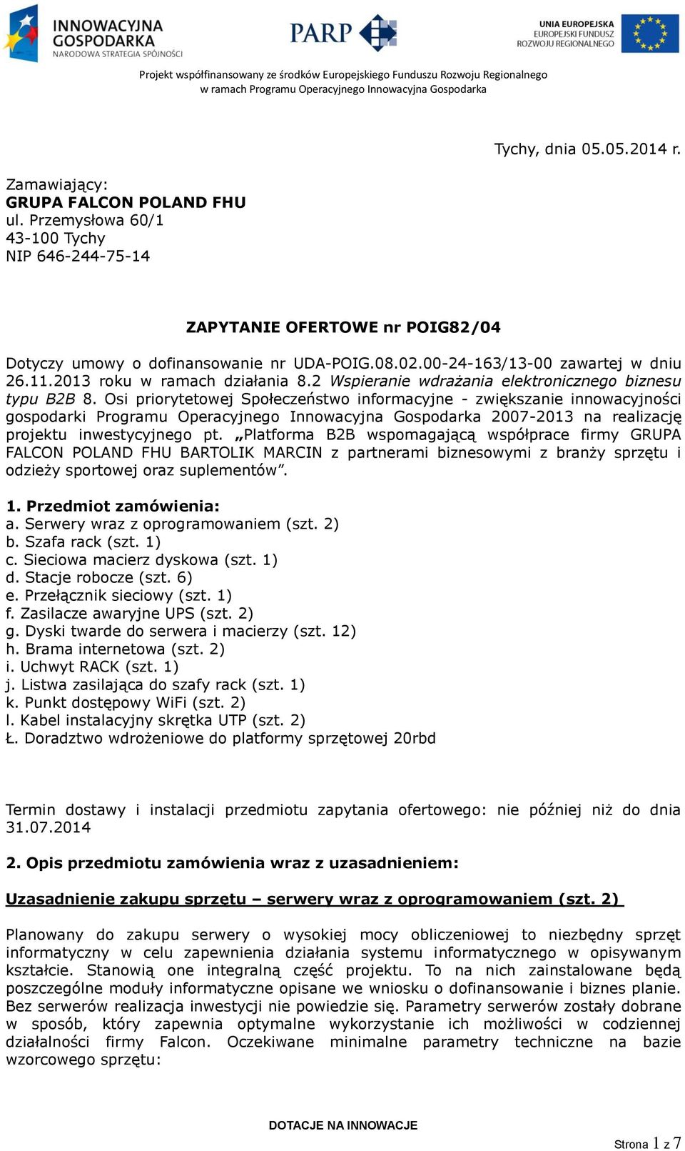 Osi priorytetowej Społeczeństwo informacyjne - zwiększanie innowacyjności gospodarki Programu Operacyjnego Innowacyjna Gospodarka 2007-2013 na realizację projektu inwestycyjnego pt.