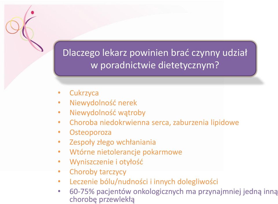 Osteoporoza Zespoły złego wchłaniania Wtórne nietolerancje pokarmowe Wyniszczenie i otyłość Choroby