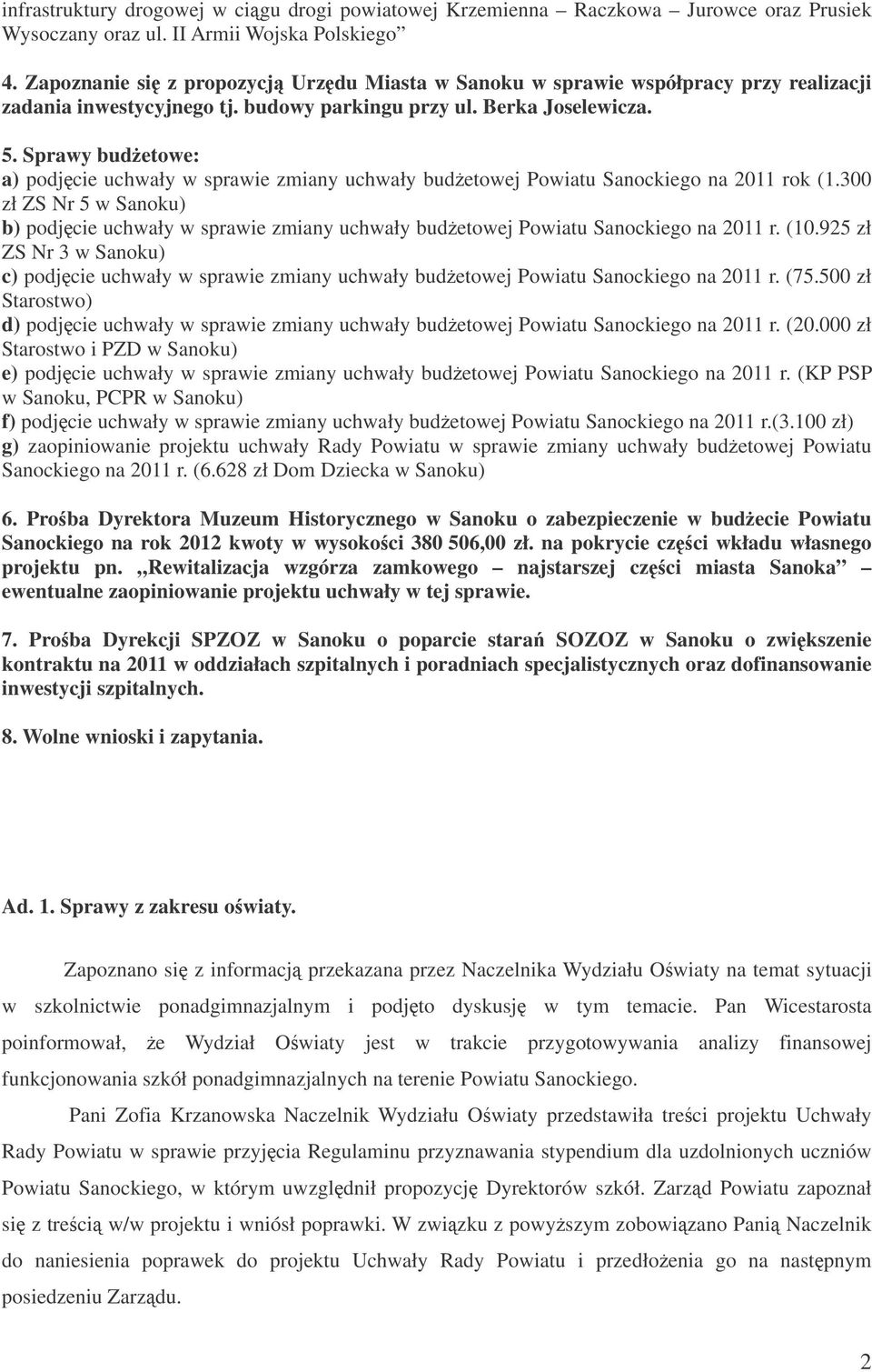 Sprawy budetowe: a) podjcie uchwały w sprawie zmiany uchwały budetowej Powiatu Sanockiego na 2011 rok (1.