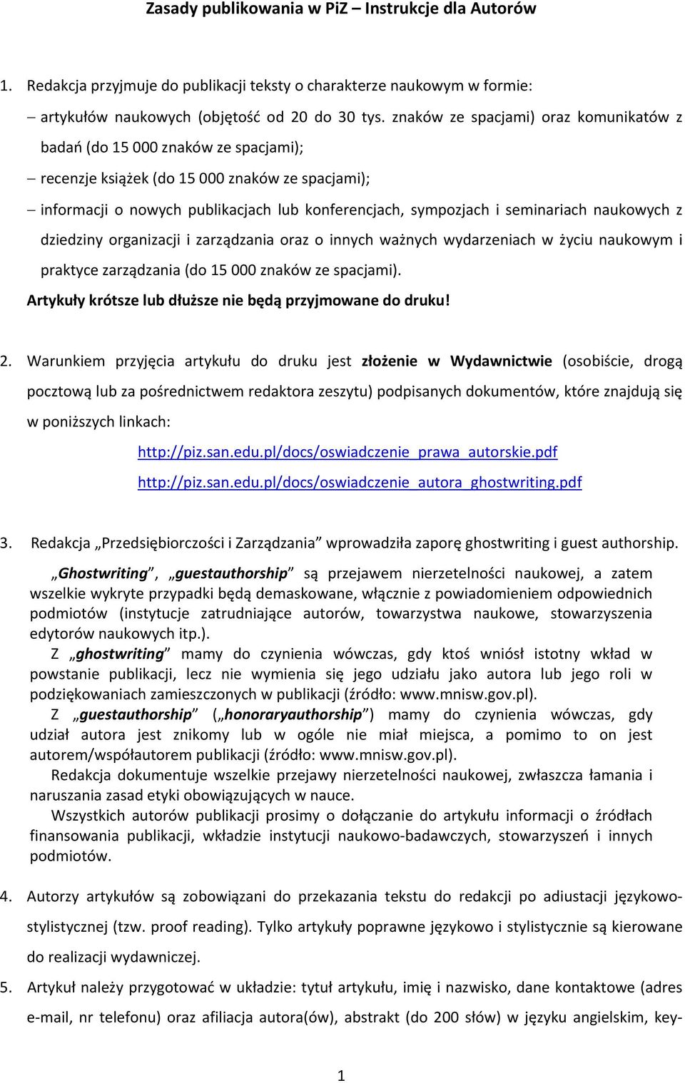 seminariach naukowych z dziedziny organizacji i zarządzania oraz o innych ważnych wydarzeniach w życiu naukowym i praktyce zarządzania (do 15 000 znaków ze spacjami).