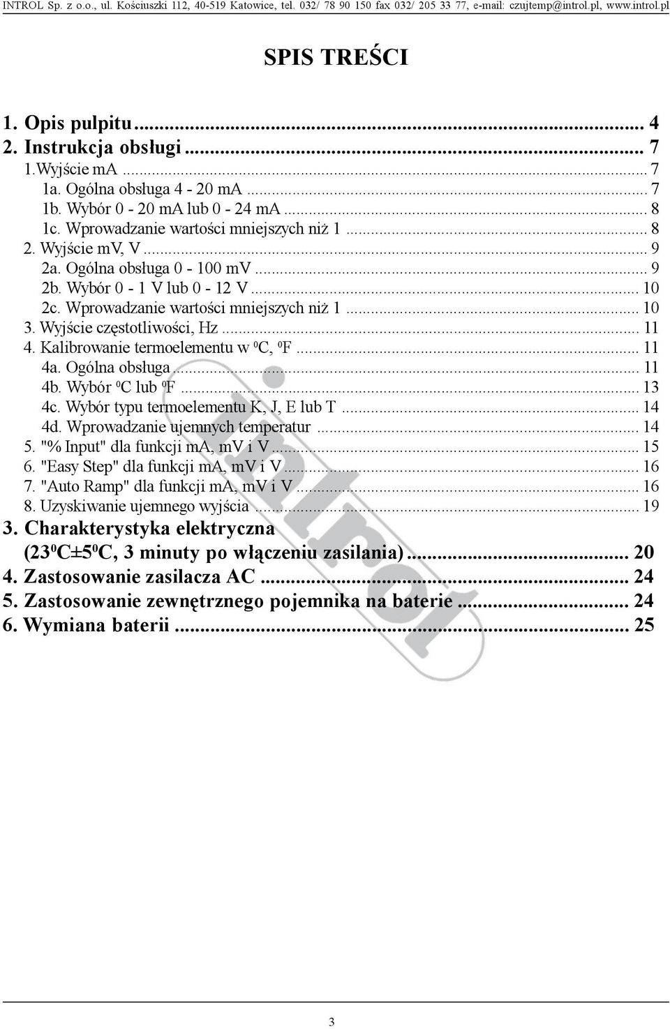 Kalibrowanie termoelementu w 0 C, 0 F... 11 4a. Ogólna obs³uga... 11 4b. Wybór 0 C lub 0 F... 13 4c. Wybór typu termoelementu K, J, E lub T... 14 4d. Wprowadzanie ujemnych temperatur... 14 5.