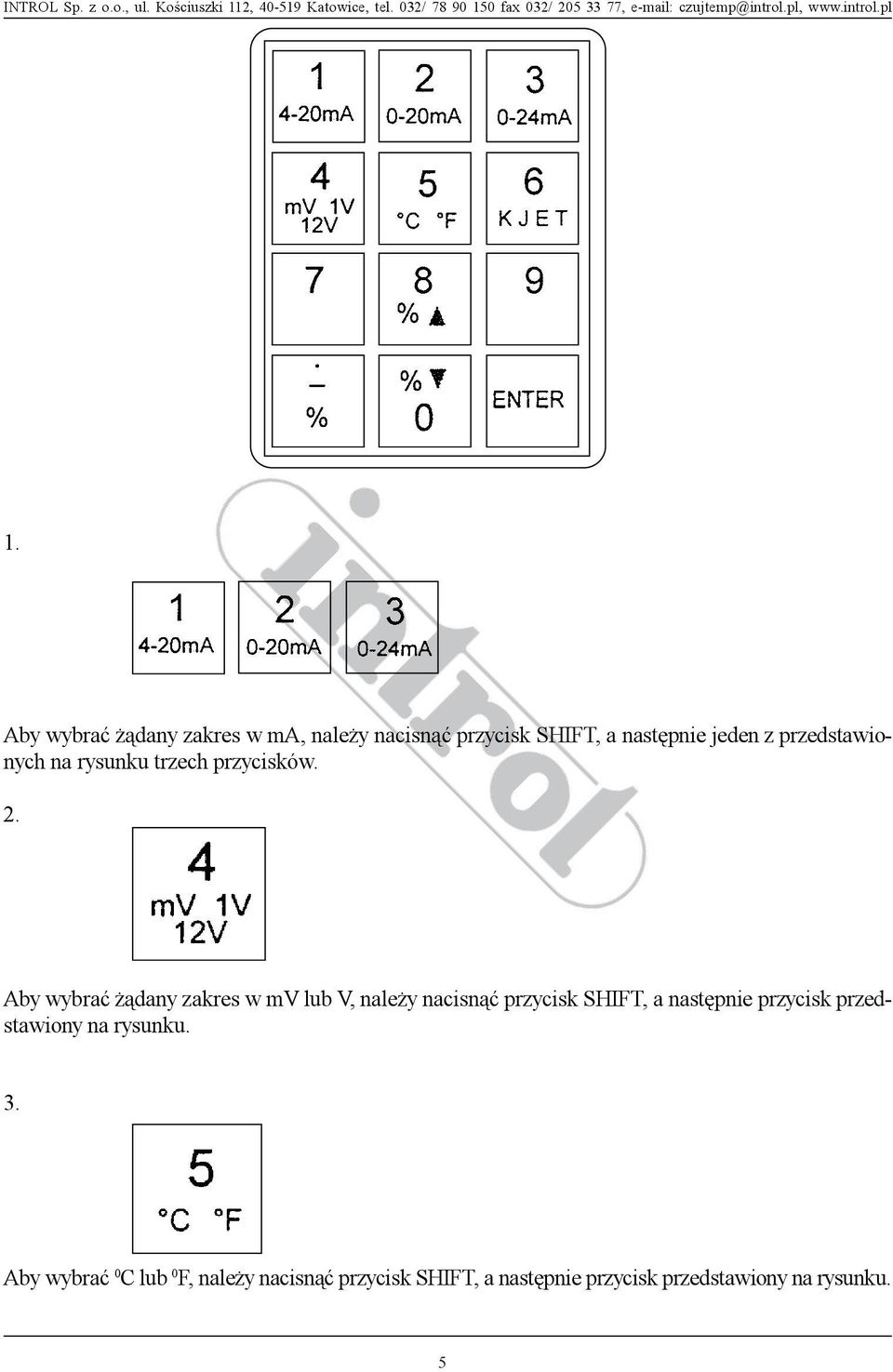 Aby wybraæ ¹dany zakres w mv lub V, nale y nacisn¹æ przycisk SHIFT, a nastêpnie przycisk