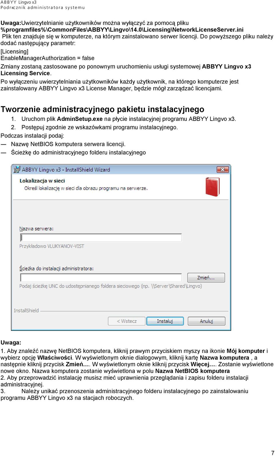 Do powyższego pliku należy dodać następujący parametr: [Licensing] EnableManagerAuthorization = false Zmiany zostaną zastosowane po ponownym uruchomieniu usługi systemowej ABBYY Lingvo x3 Licensing