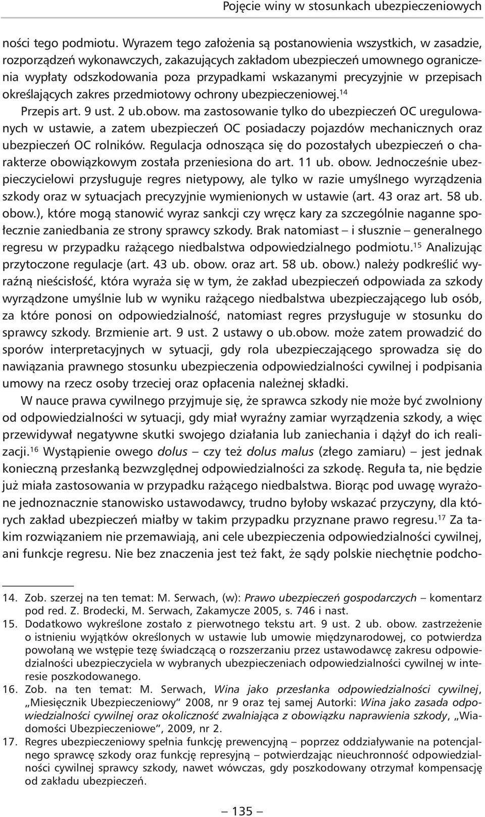 precyzyjnie w przepisach określających zakres przedmiotowy ochrony ubezpieczeniowej. 14 Przepis art. 9 ust. 2 ub.obow.