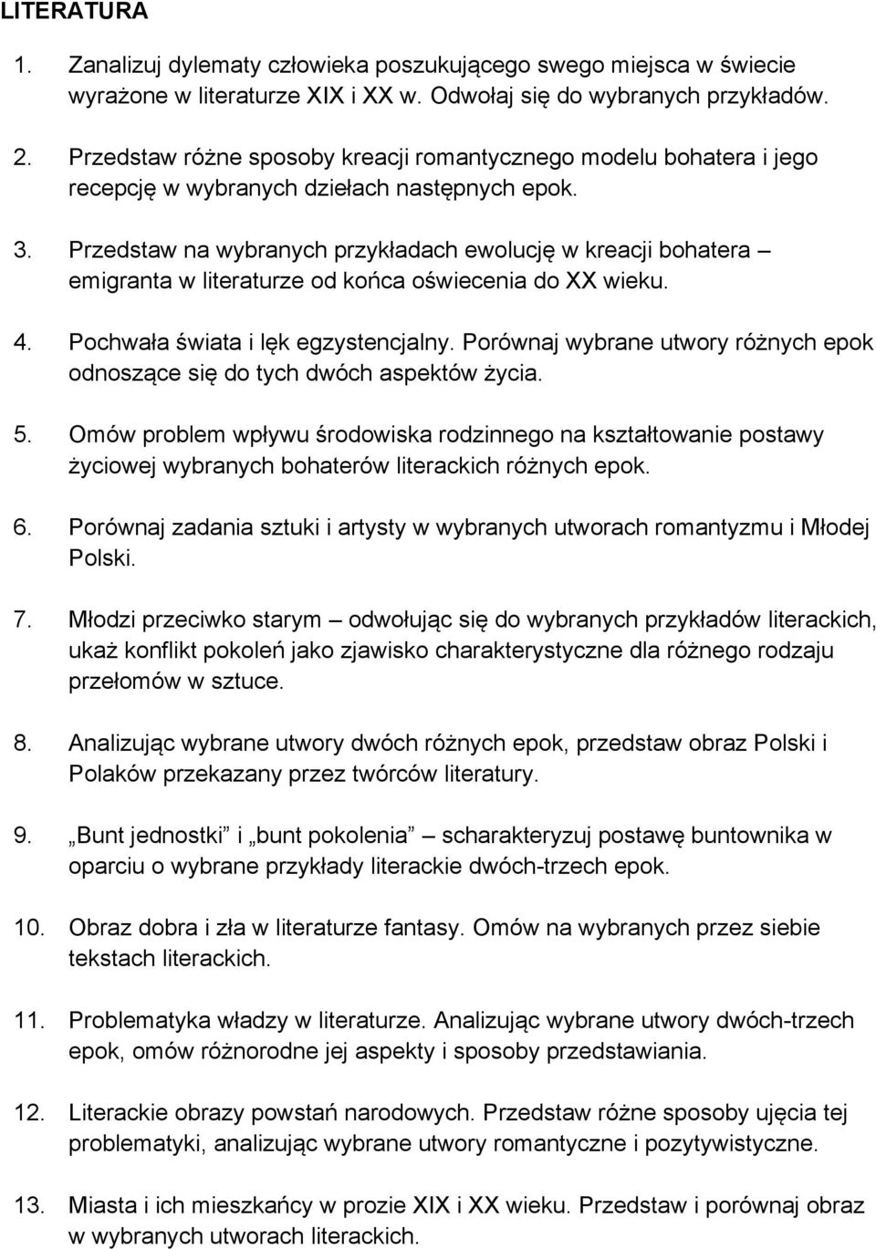 Przedstaw na wybranych przykładach ewolucję w kreacji bohatera emigranta w literaturze od końca oświecenia do XX wieku. 4. Pochwała świata i lęk egzystencjalny.