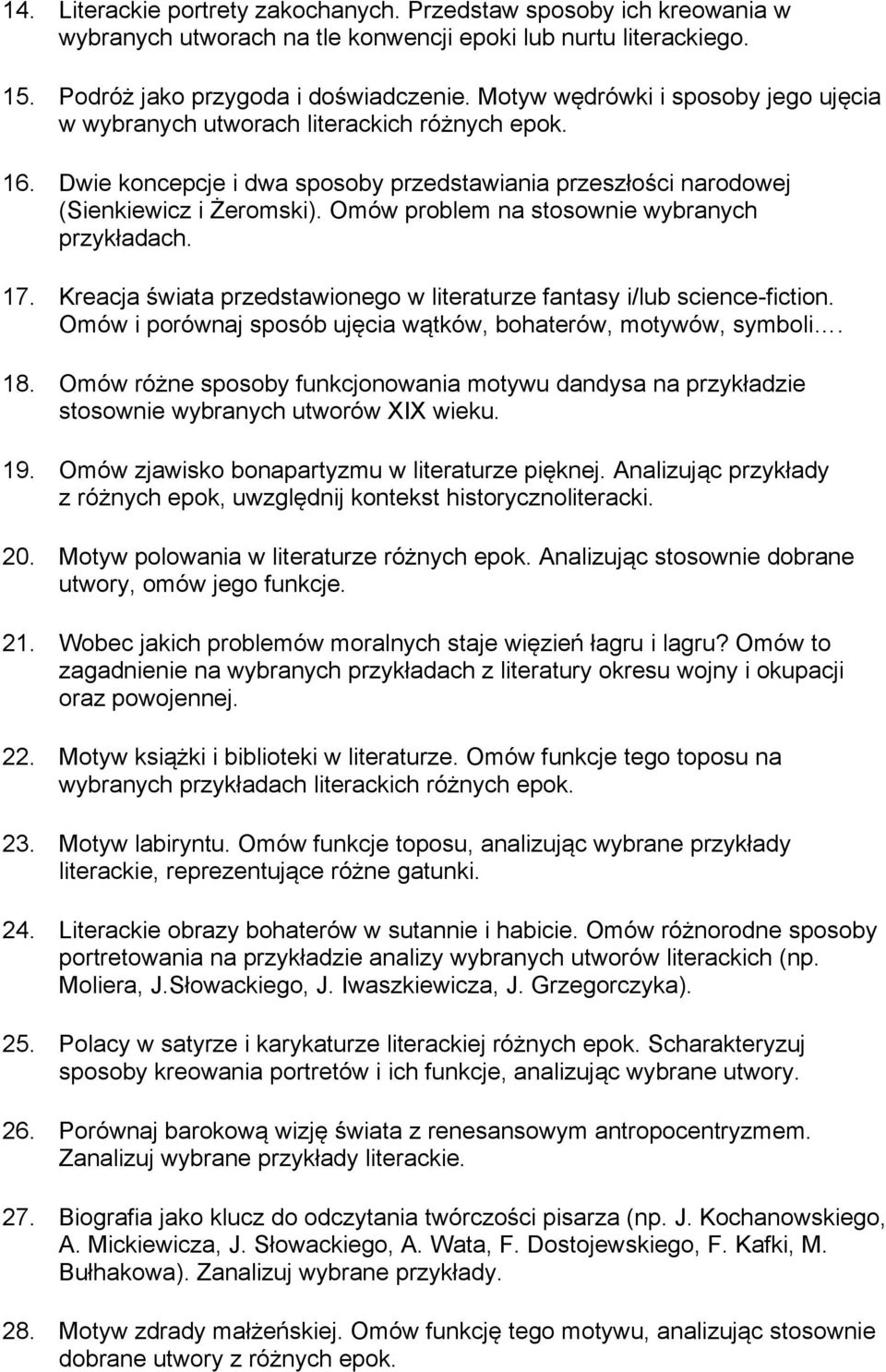 Omów problem na stosownie wybranych przykładach. 17. Kreacja świata przedstawionego w literaturze fantasy i/lub science-fiction. Omów i porównaj sposób ujęcia wątków, bohaterów, motywów, symboli. 18.