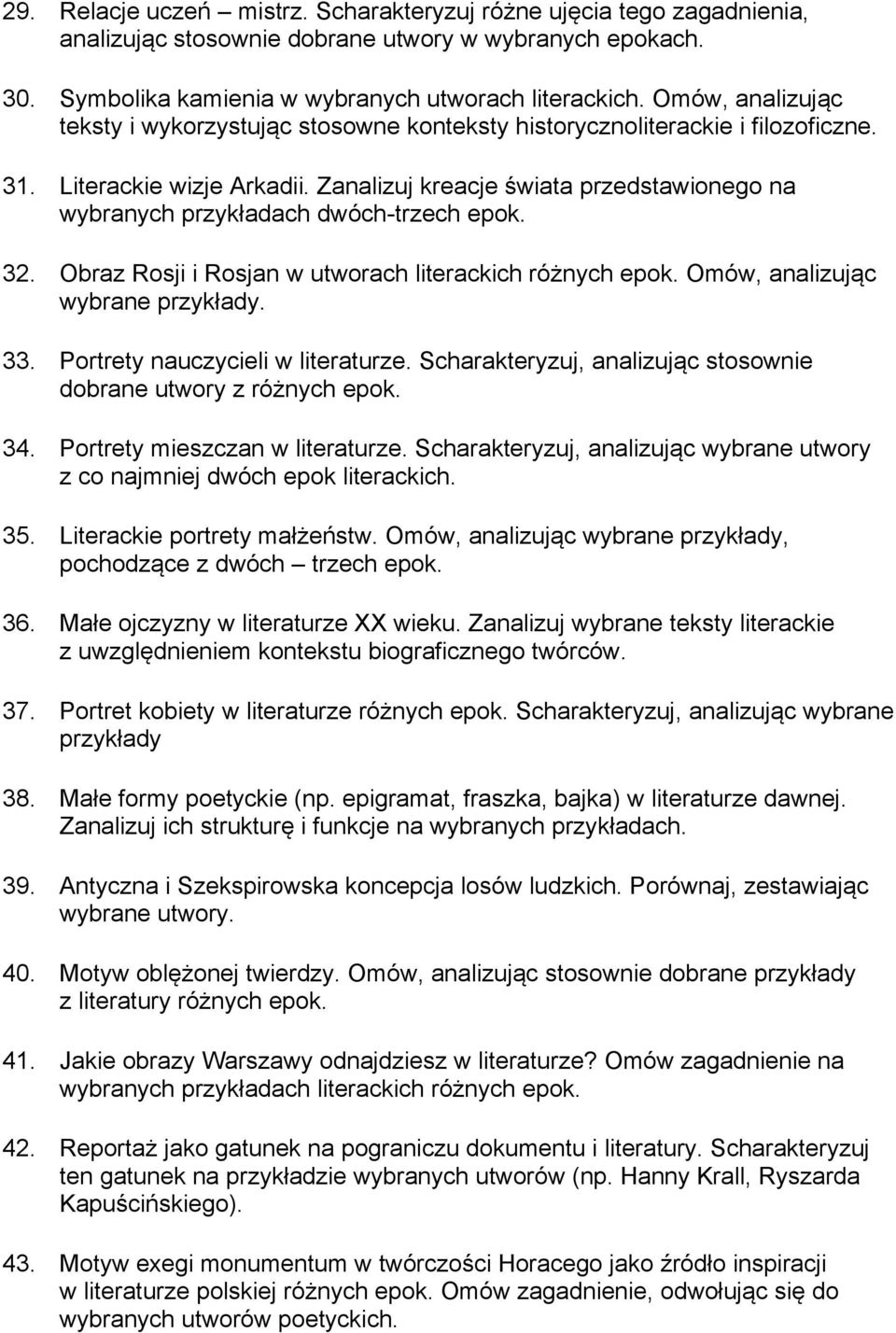 Zanalizuj kreacje świata przedstawionego na wybranych przykładach dwóch-trzech epok. 32. Obraz Rosji i Rosjan w utworach literackich różnych epok. Omów, analizując wybrane przykłady. 33.