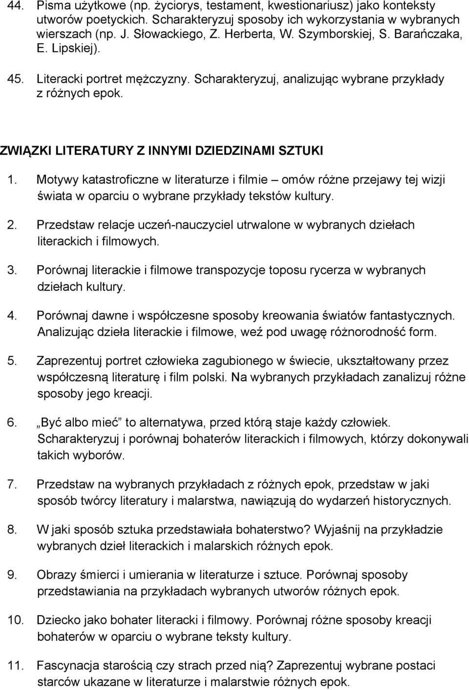 Motywy katastroficzne w literaturze i filmie omów różne przejawy tej wizji świata w oparciu o wybrane przykłady tekstów kultury. 2.