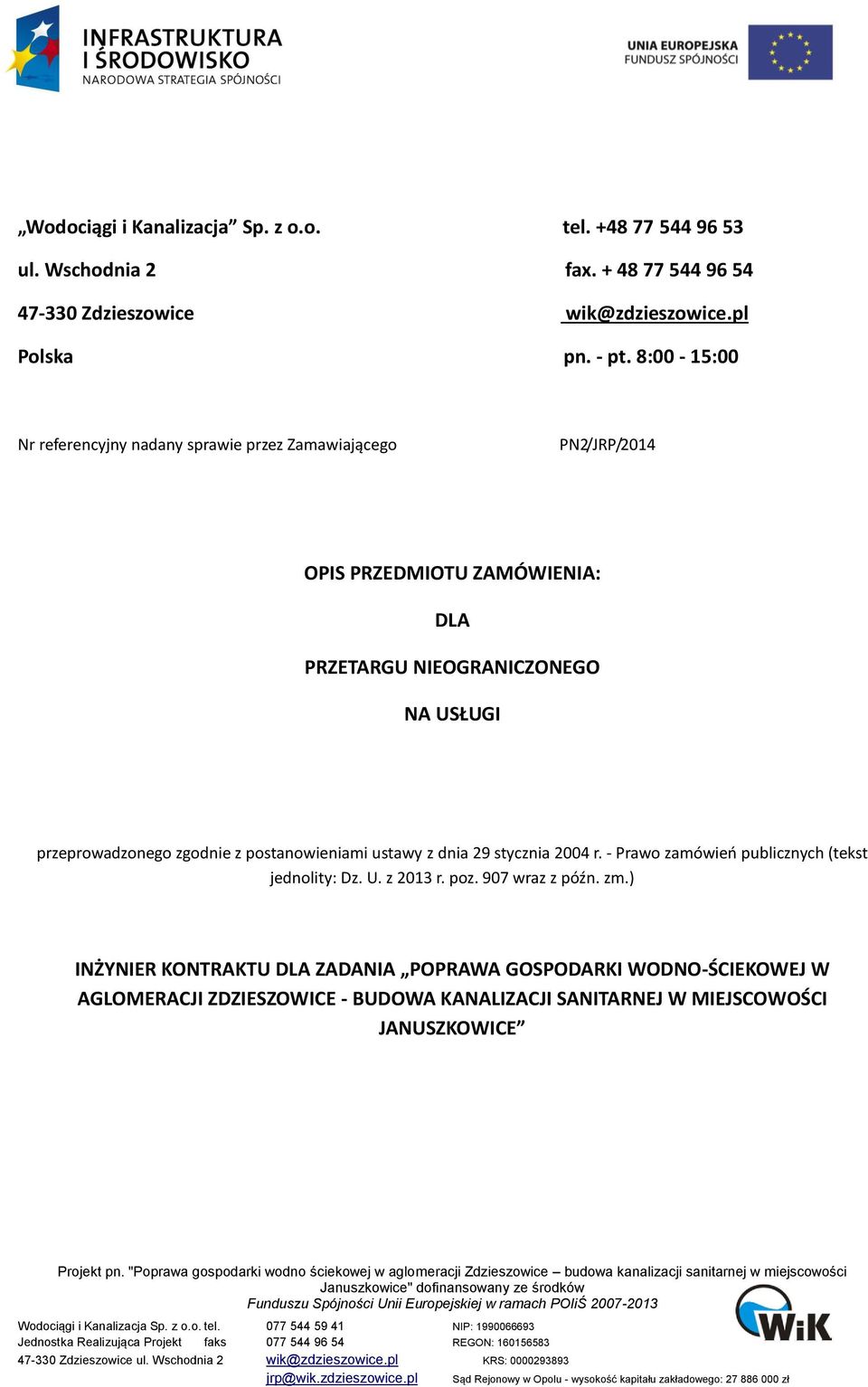 przeprowadzonego zgodnie z postanowieniami ustawy z dnia 29 stycznia 2004 r. - Prawo zamówień publicznych (tekst jednolity: Dz. U. z 2013 r. poz.