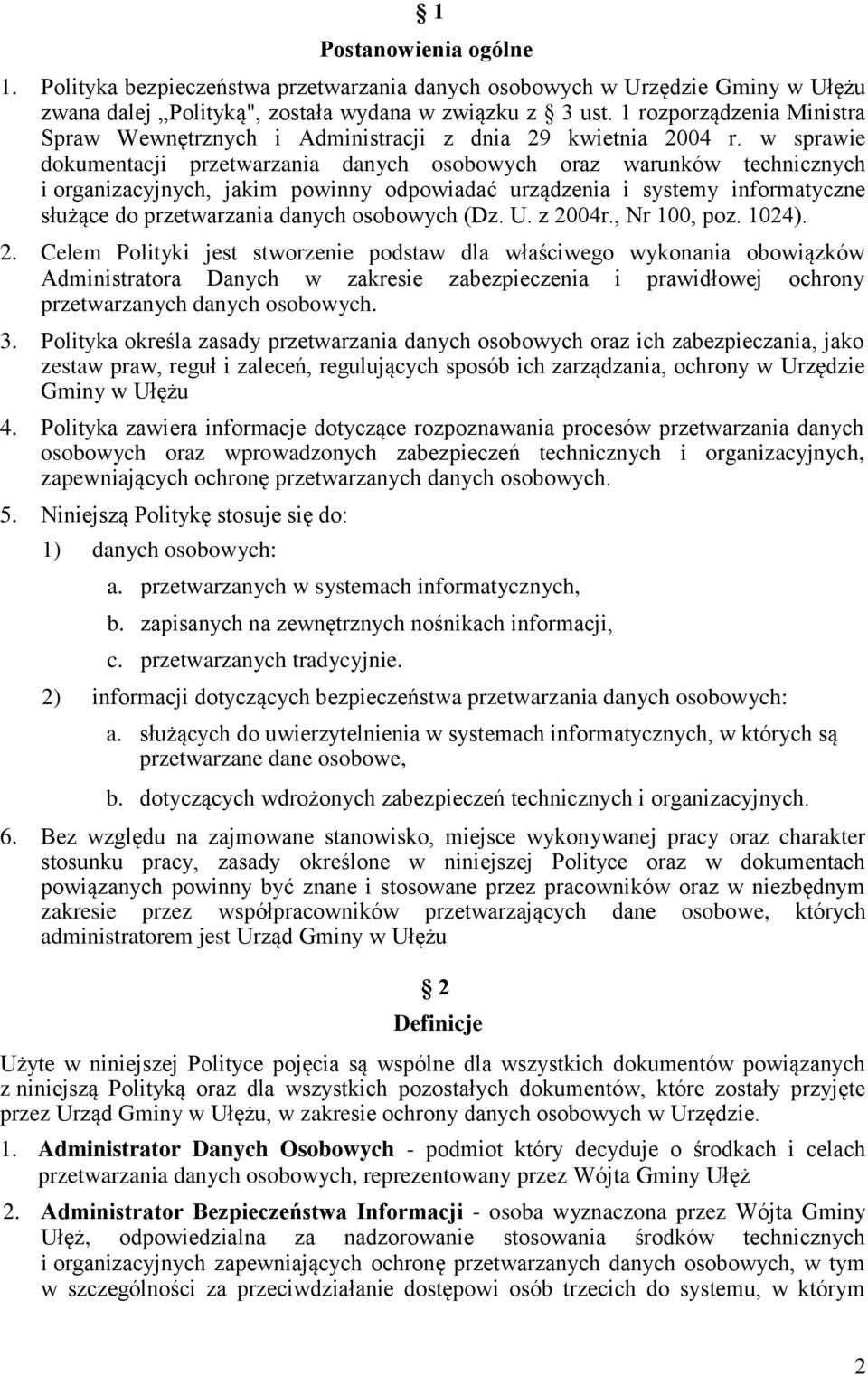 w sprawie dokumentacji przetwarzania danych osobowych oraz warunków technicznych i organizacyjnych, jakim powinny odpowiadać urządzenia i systemy informatyczne służące do przetwarzania danych