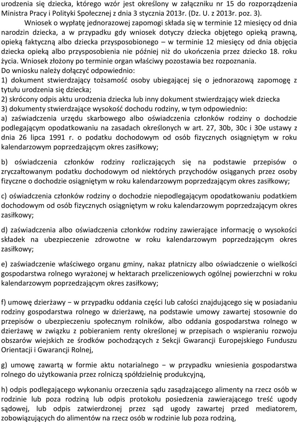 przysposobionego w terminie 12 miesięcy od dnia objęcia dziecka opieką albo przysposobienia nie później niż do ukończenia przez dziecko 18. roku życia.