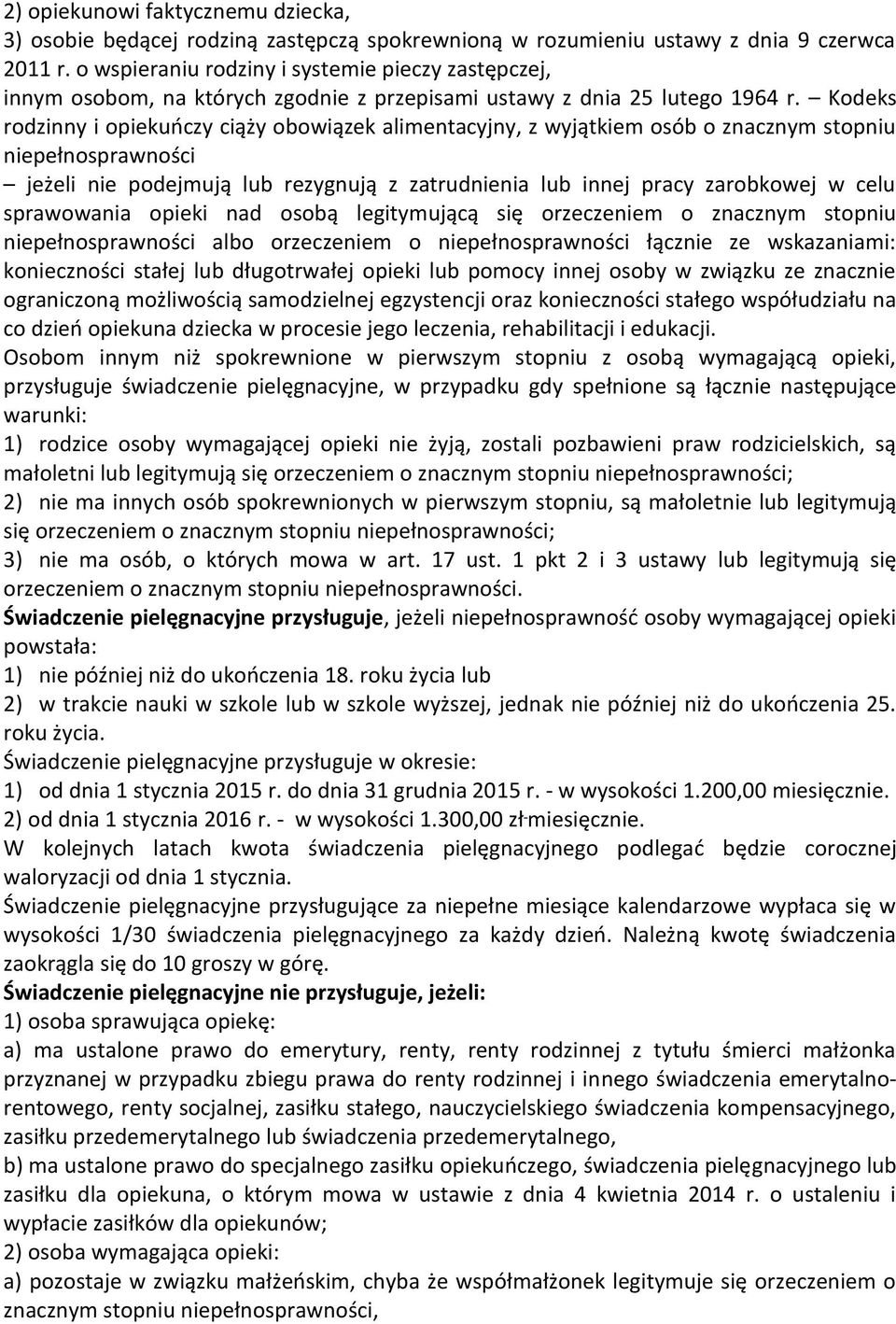 Kodeks rodzinny i opiekuńczy ciąży obowiązek alimentacyjny, z wyjątkiem osób o znacznym stopniu niepełnosprawności jeżeli nie podejmują lub rezygnują z zatrudnienia lub innej pracy zarobkowej w celu