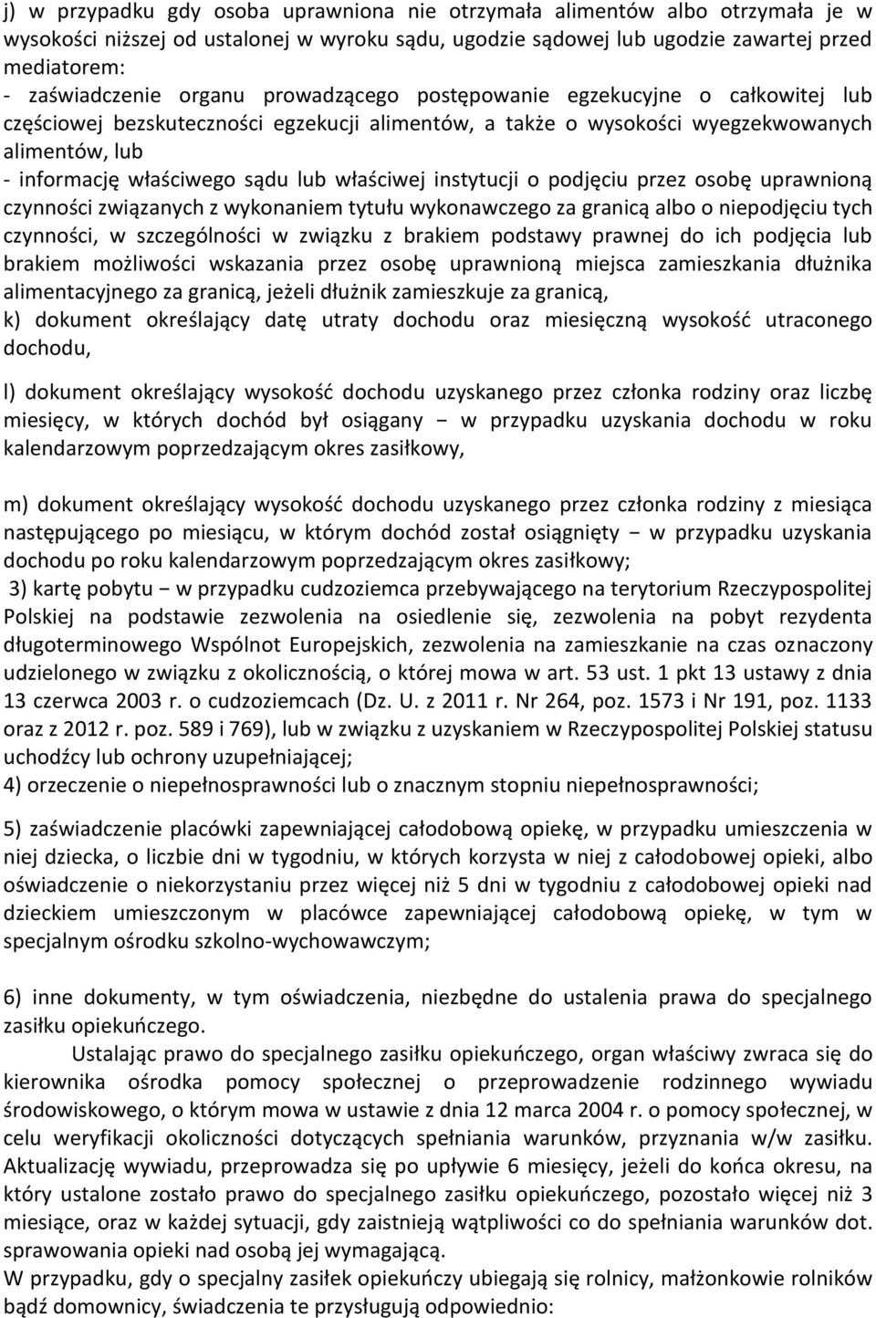 właściwej instytucji o podjęciu przez osobę uprawnioną czynności związanych z wykonaniem tytułu wykonawczego za granicą albo o niepodjęciu tych czynności, w szczególności w związku z brakiem podstawy