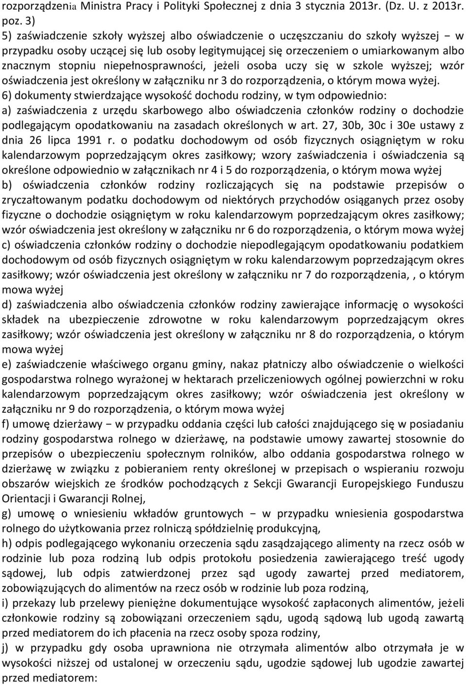 niepełnosprawności, jeżeli osoba uczy się w szkole wyższej; wzór oświadczenia jest określony w załączniku nr 3 do rozporządzenia, o którym mowa wyżej.