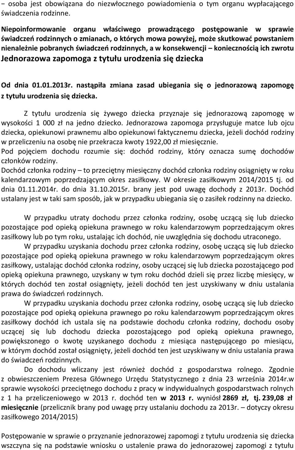 a w konsekwencji koniecznością ich zwrotu Jednorazowa zapomoga z tytułu urodzenia się dziecka Od dnia 01.01.2013r.