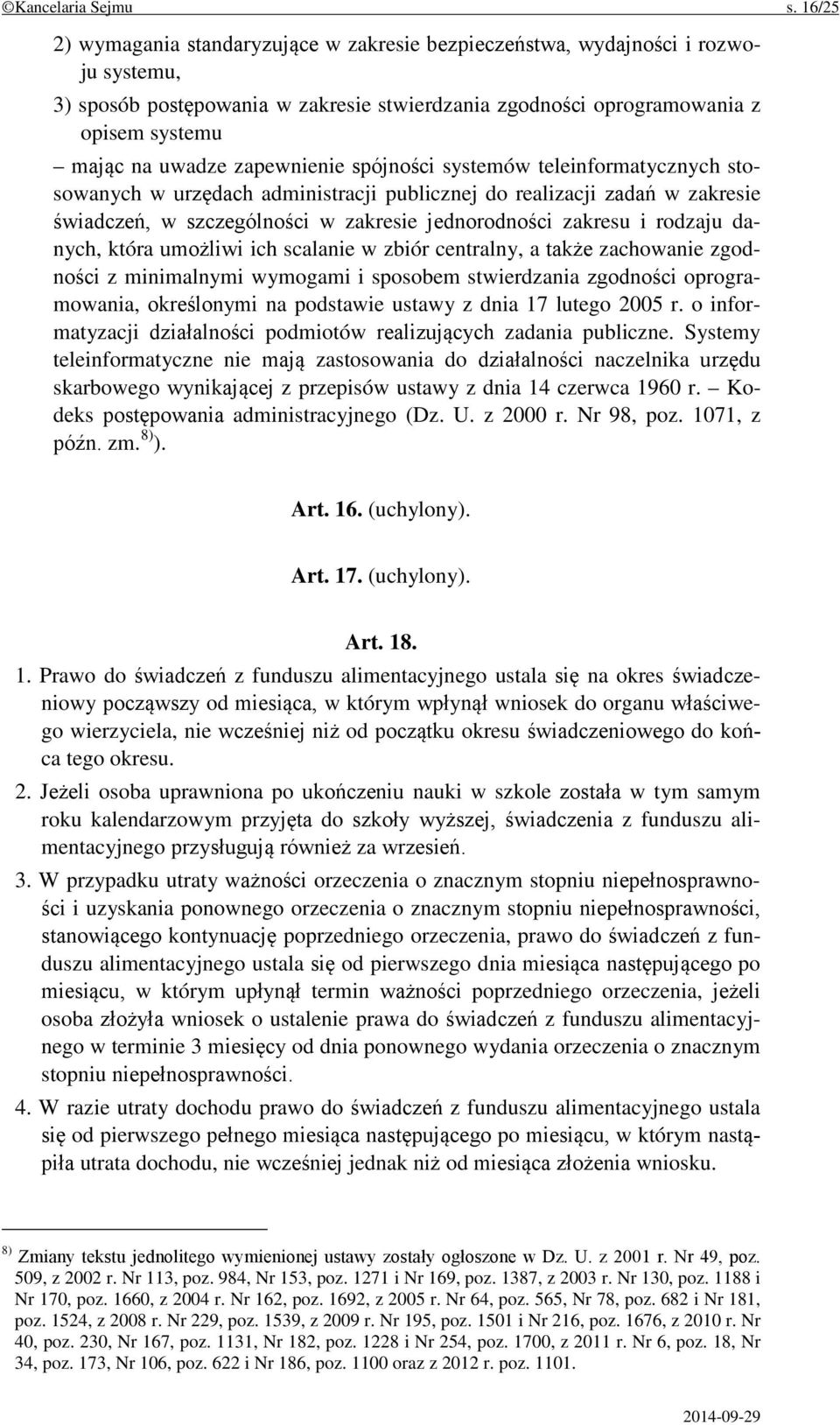 zapewnienie spójności systemów teleinformatycznych stosowanych w urzędach administracji publicznej do realizacji zadań w zakresie świadczeń, w szczególności w zakresie jednorodności zakresu i rodzaju