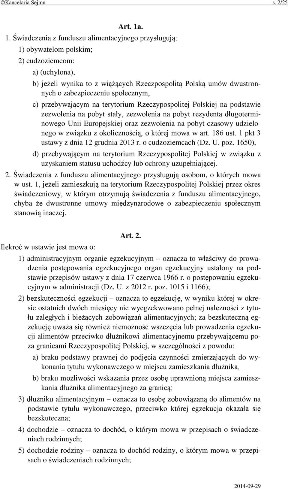 zabezpieczeniu społecznym, c) przebywającym na terytorium Rzeczypospolitej Polskiej na podstawie zezwolenia na pobyt stały, zezwolenia na pobyt rezydenta długoterminowego Unii Europejskiej oraz