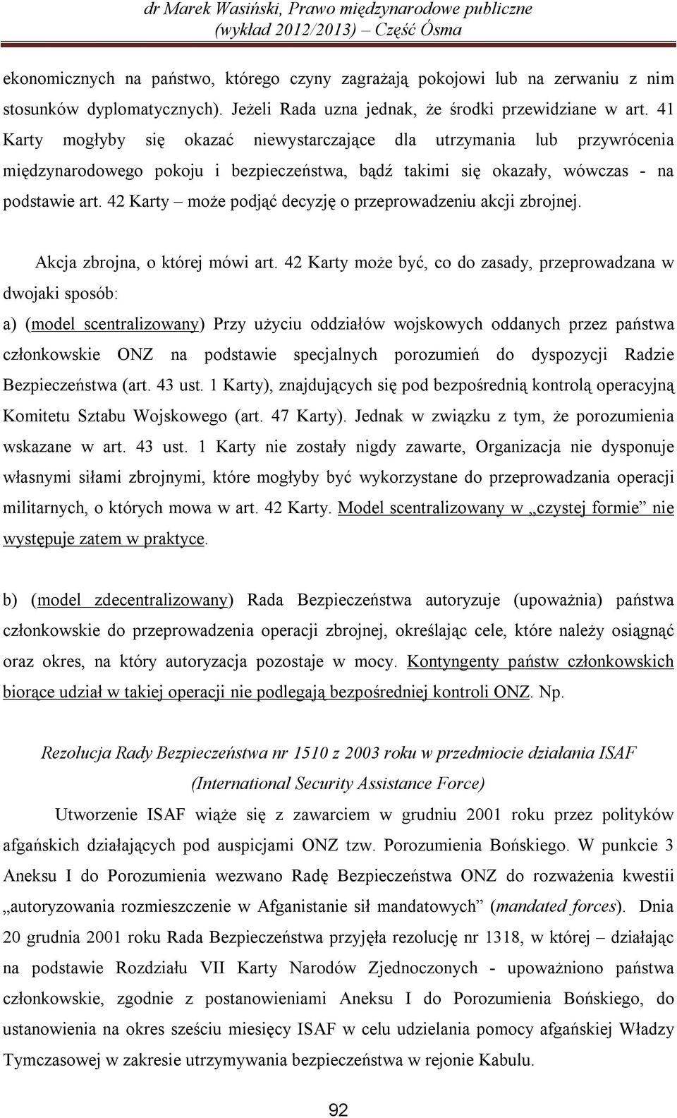 42 Karty może podjąć decyzję o przeprowadzeniu akcji zbrojnej. Akcja zbrojna, o której mówi art.