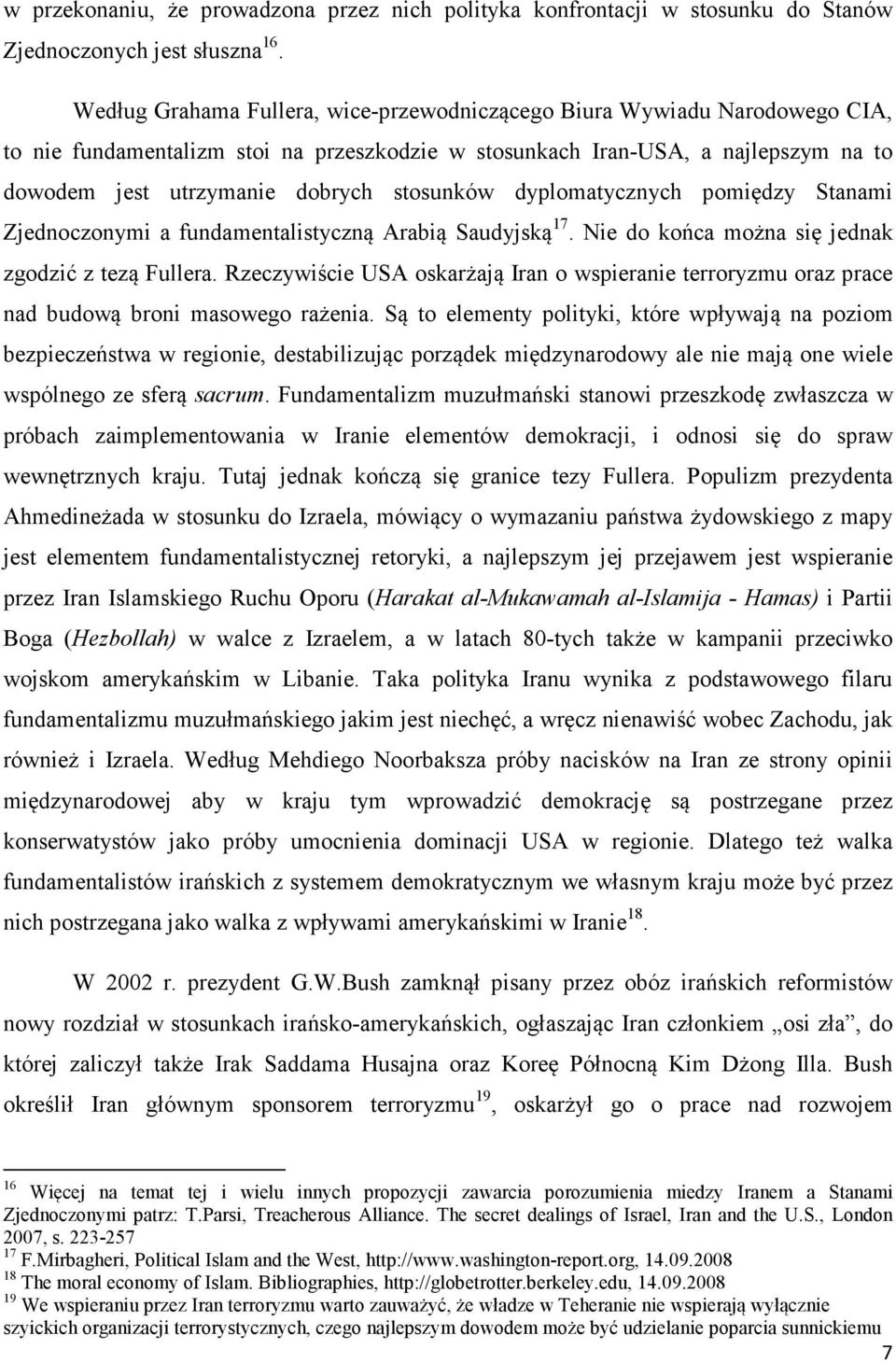 stosunków dyplomatycznych pomiędzy Stanami Zjednoczonymi a fundamentalistyczną Arabią Saudyjską 17. Nie do końca można się jednak zgodzić z tezą Fullera.