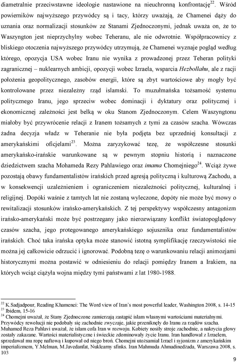 nieprzychylny wobec Teheranu, ale nie odwrotnie.
