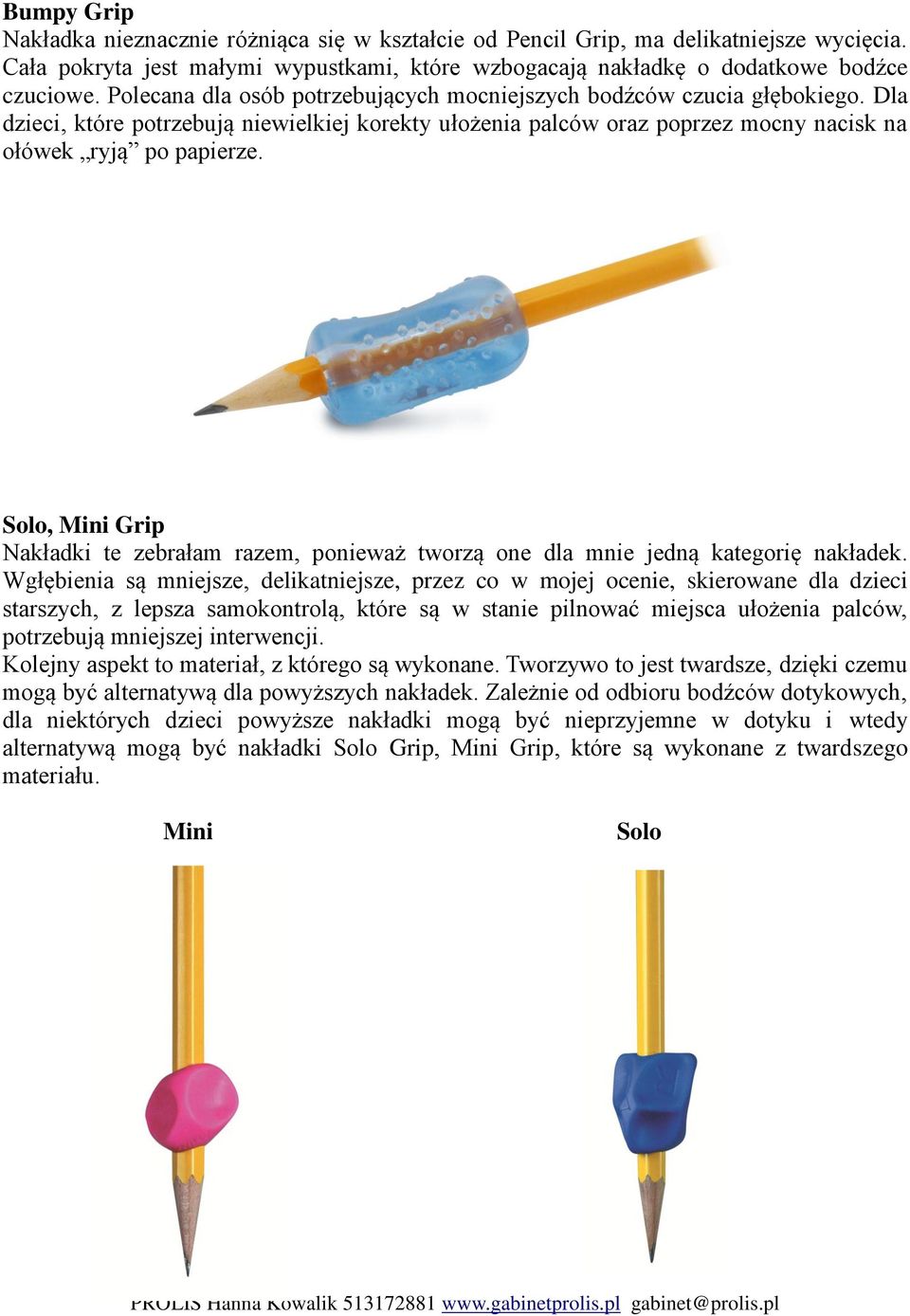 Solo, Mini Grip Nakładki te zebrałam razem, ponieważ tworzą one dla mnie jedną kategorię nakładek.