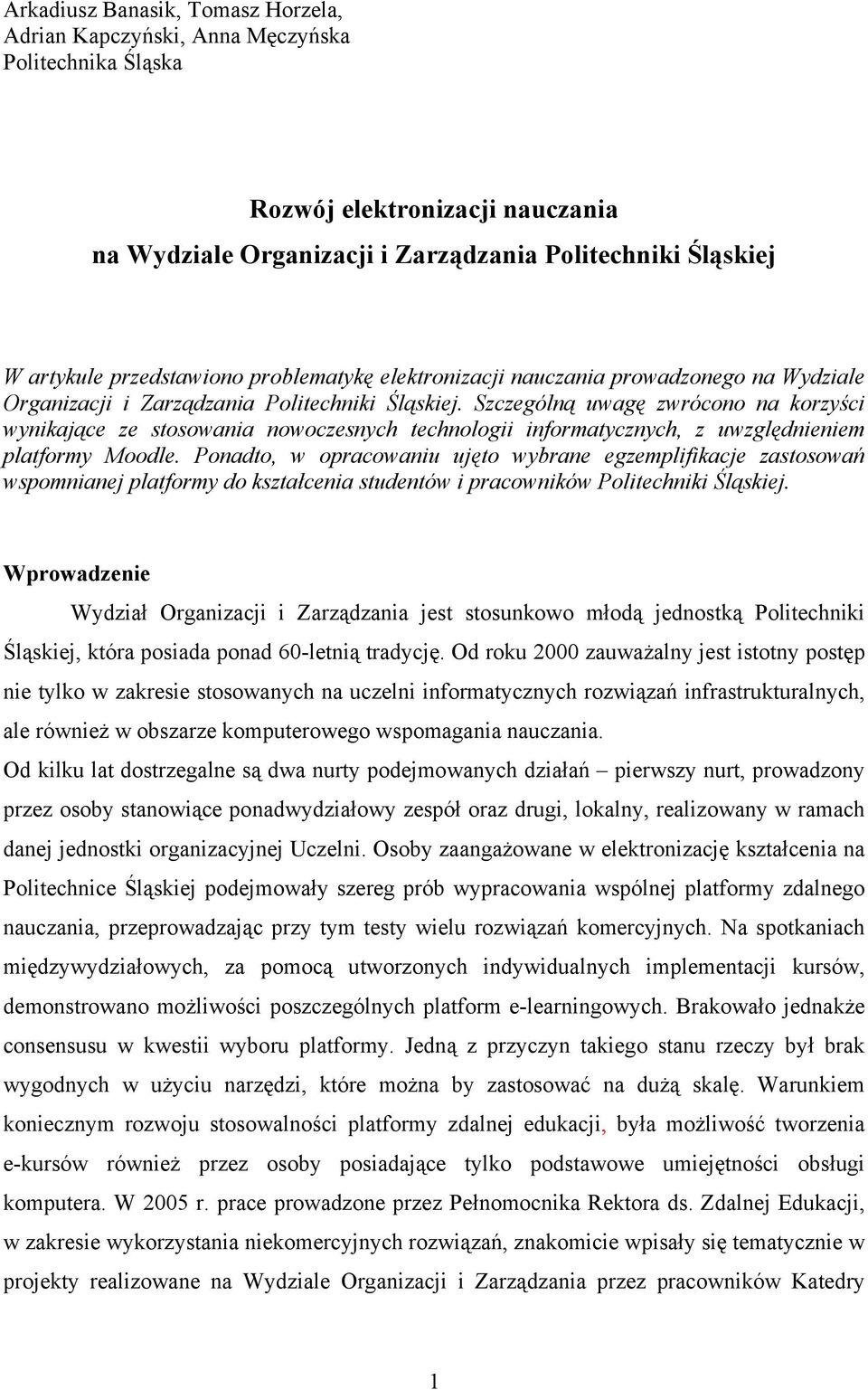 Szczególną uwagę zwrócono na korzyści wynikające ze stosowania nowoczesnych technologii informatycznych, z uwzględnieniem platformy Moodle.