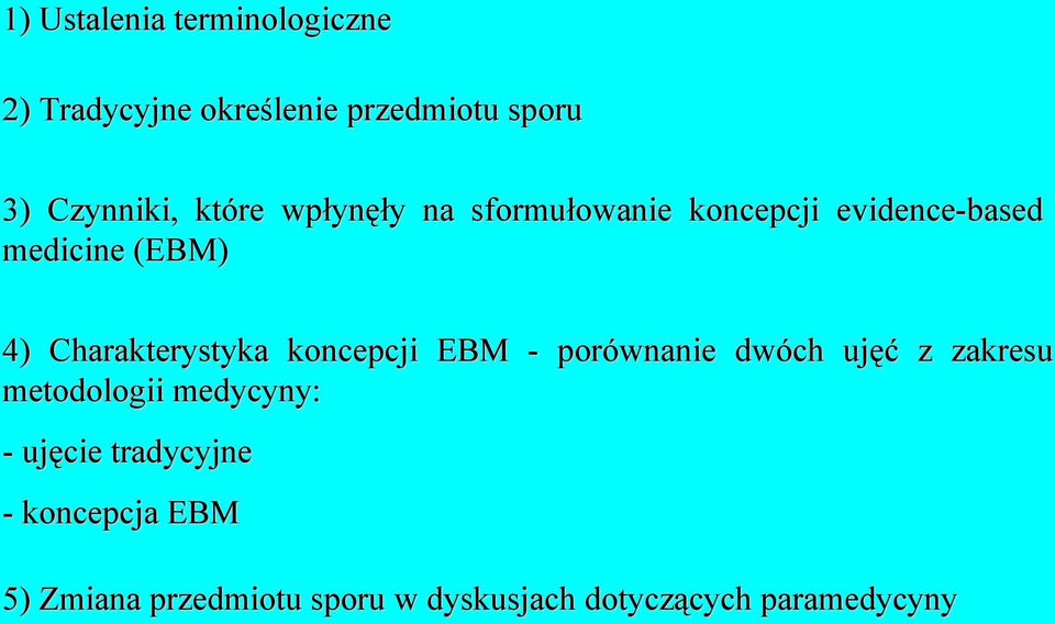 Charakterystyka koncepcji EBM - porównanie dwóch ujęć z zakresu metodologii medycyny: