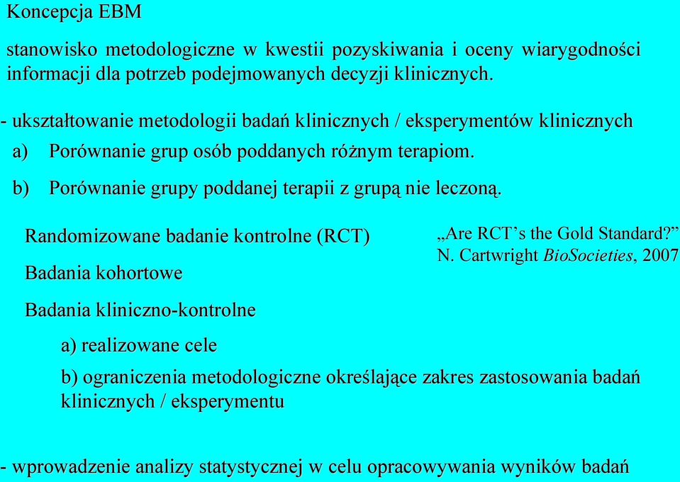 b) Porównanie grupy poddanej terapii z grupą nie leczoną.