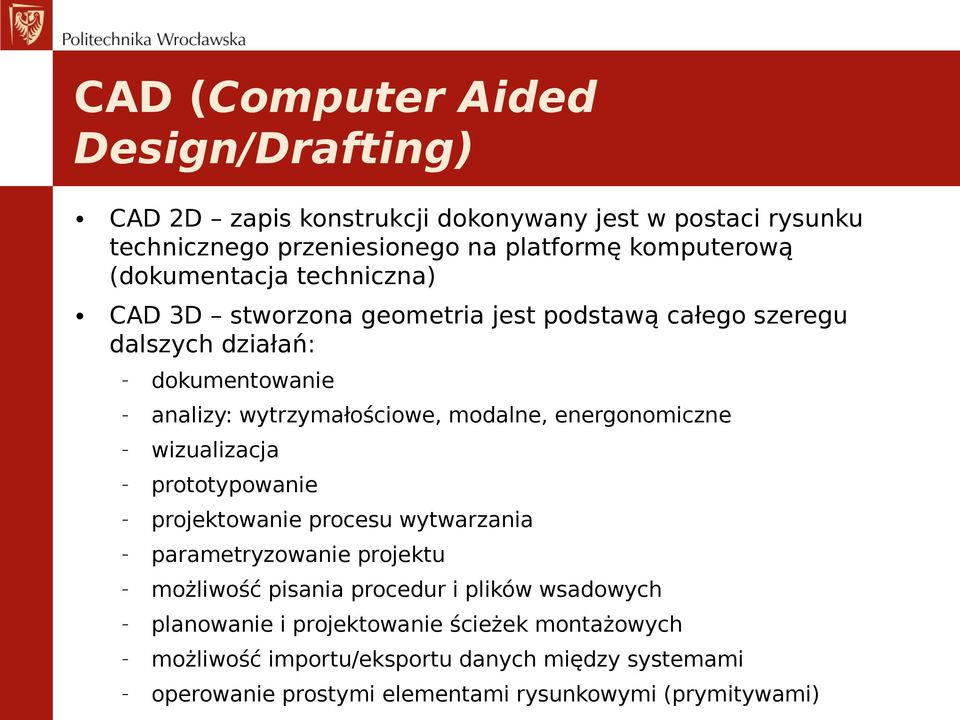 energonomiczne wizualizacja prototypowanie projektowanie procesu wytwarzania parametryzowanie projektu możliwość pisania procedur i plików wsadowych