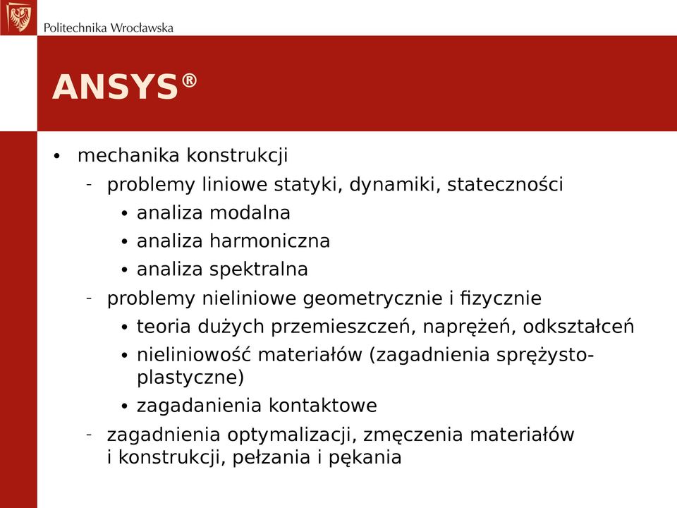 dużych przemieszczeń, naprężeń, odkształceń nieliniowość materiałów (zagadnienia