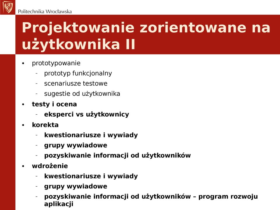 kwestionariusze i wywiady grupy wywiadowe pozyskiwanie informacji od użytkowników wdrożenie